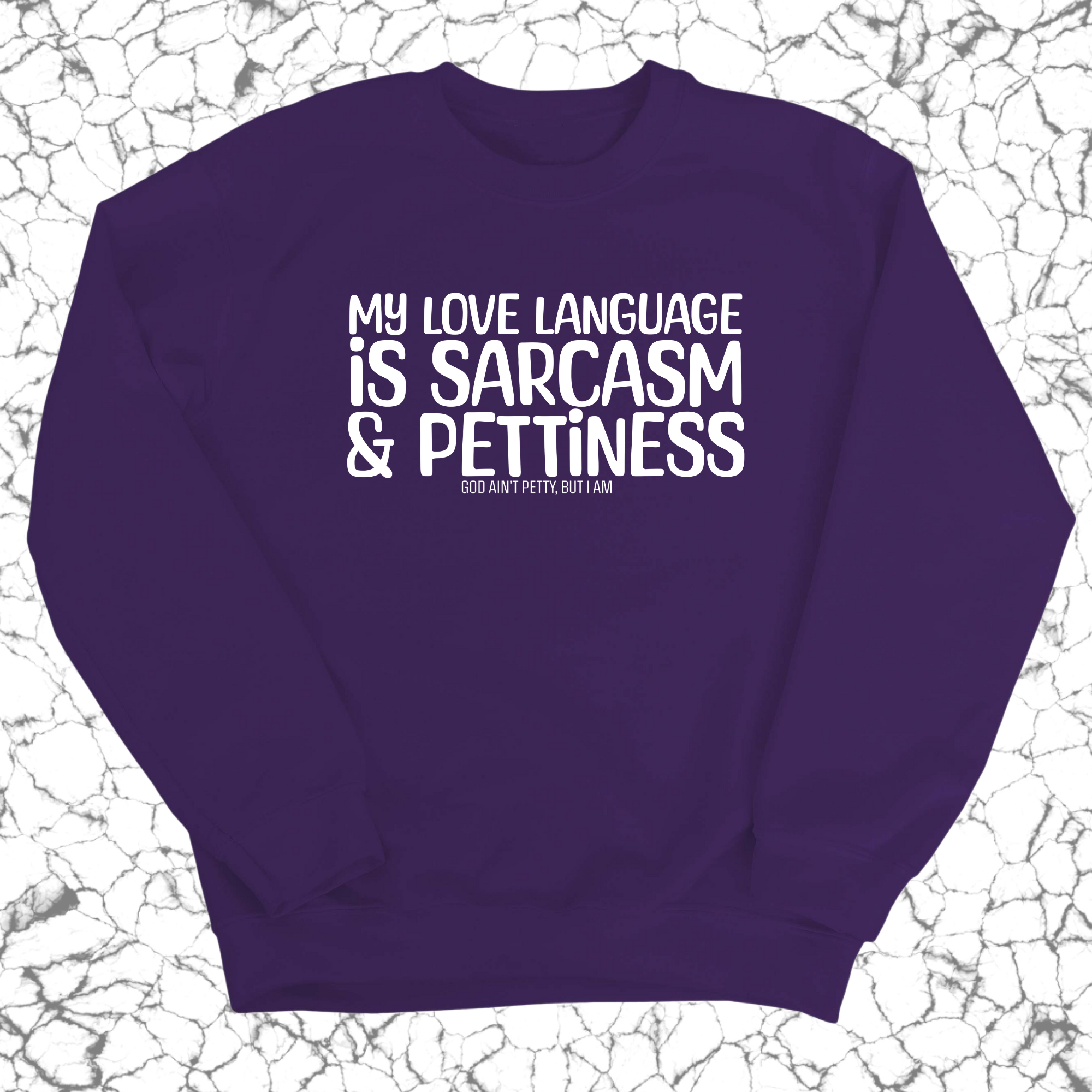 My Love Language is Sarcasm and Pettiness Unisex Sweatshirt-Sweatshirt-The Original God Ain't Petty But I Am