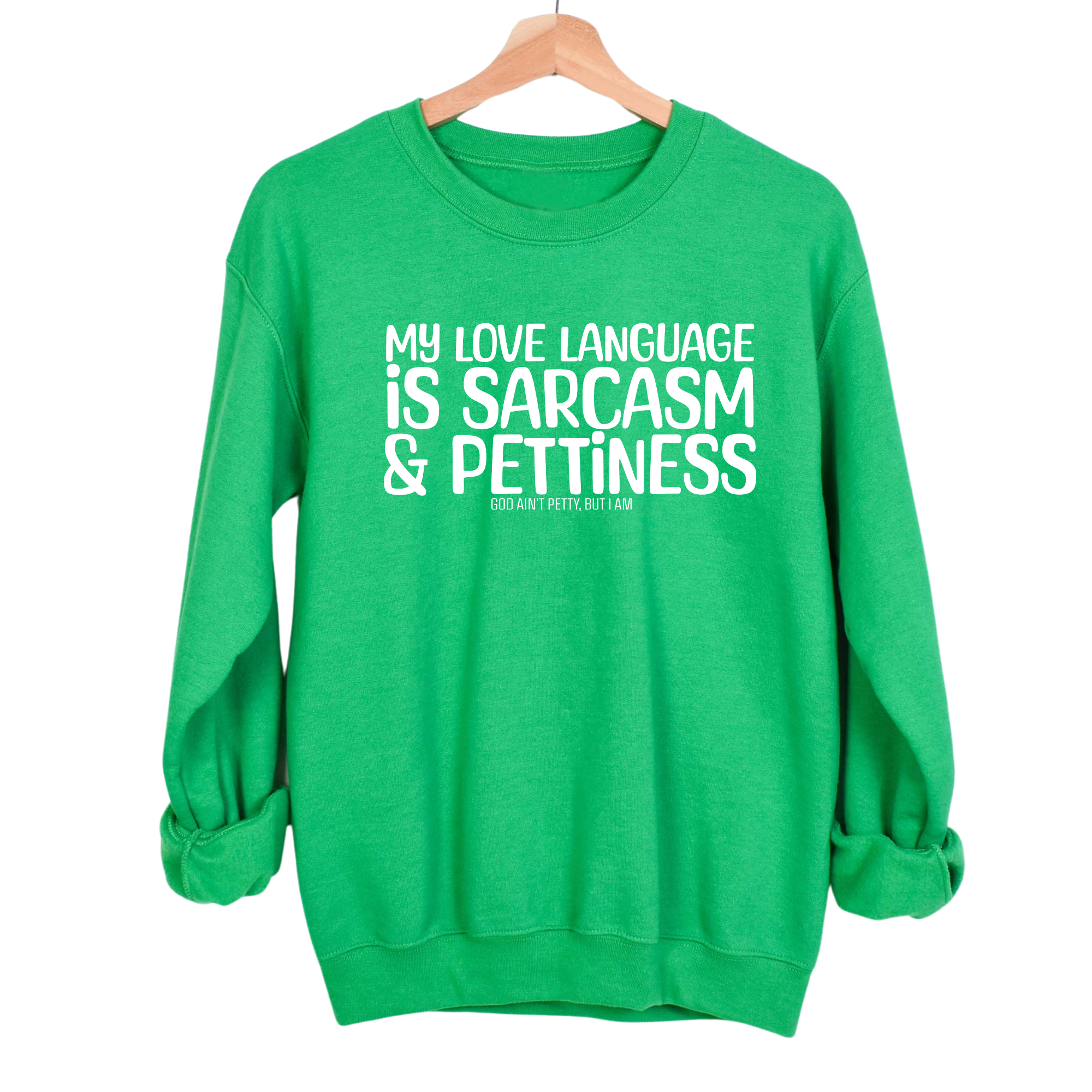 My Love Language is Sarcasm and Pettiness Unisex Sweatshirt-Sweatshirt-The Original God Ain't Petty But I Am