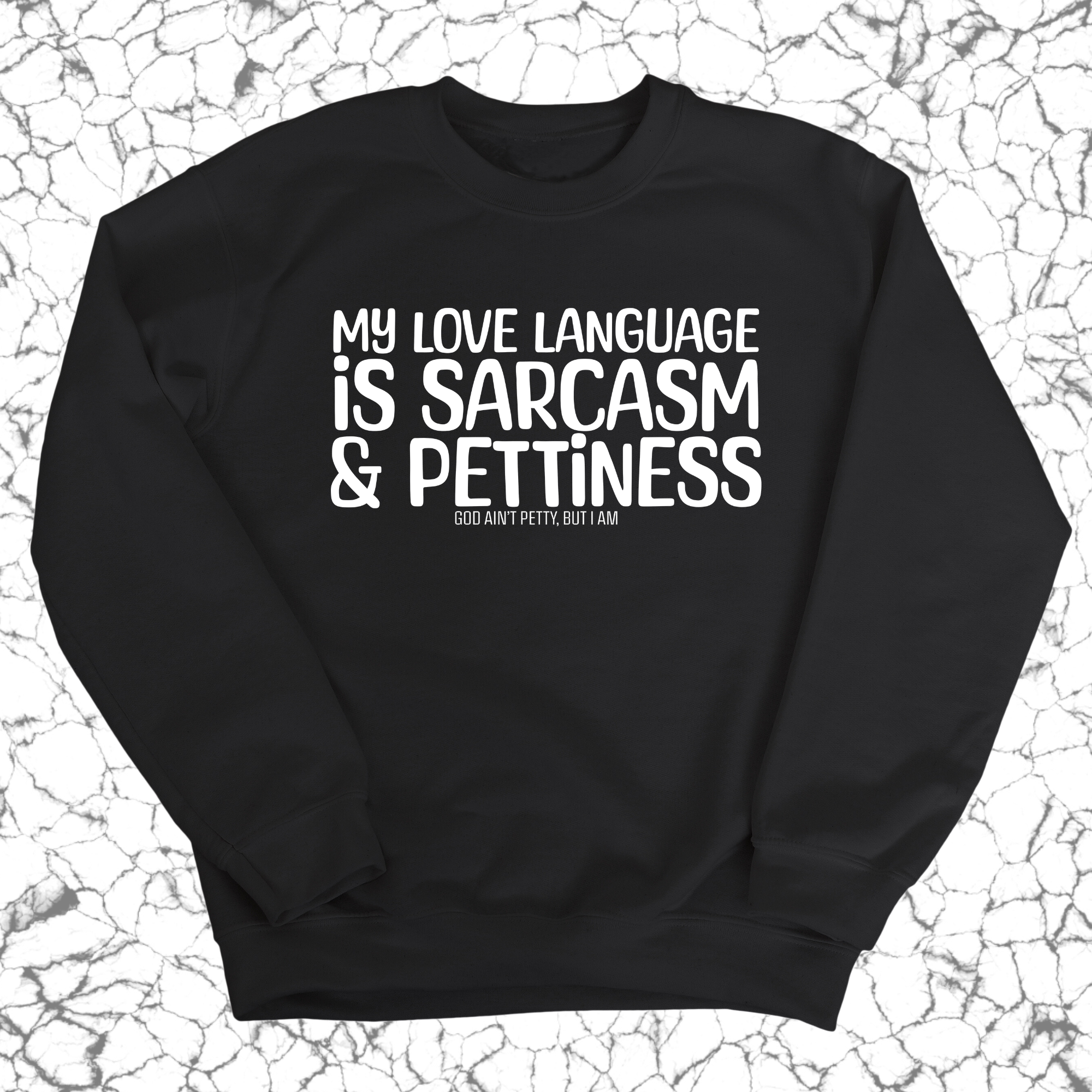 My Love Language is Sarcasm and Pettiness Unisex Sweatshirt-Sweatshirt-The Original God Ain't Petty But I Am