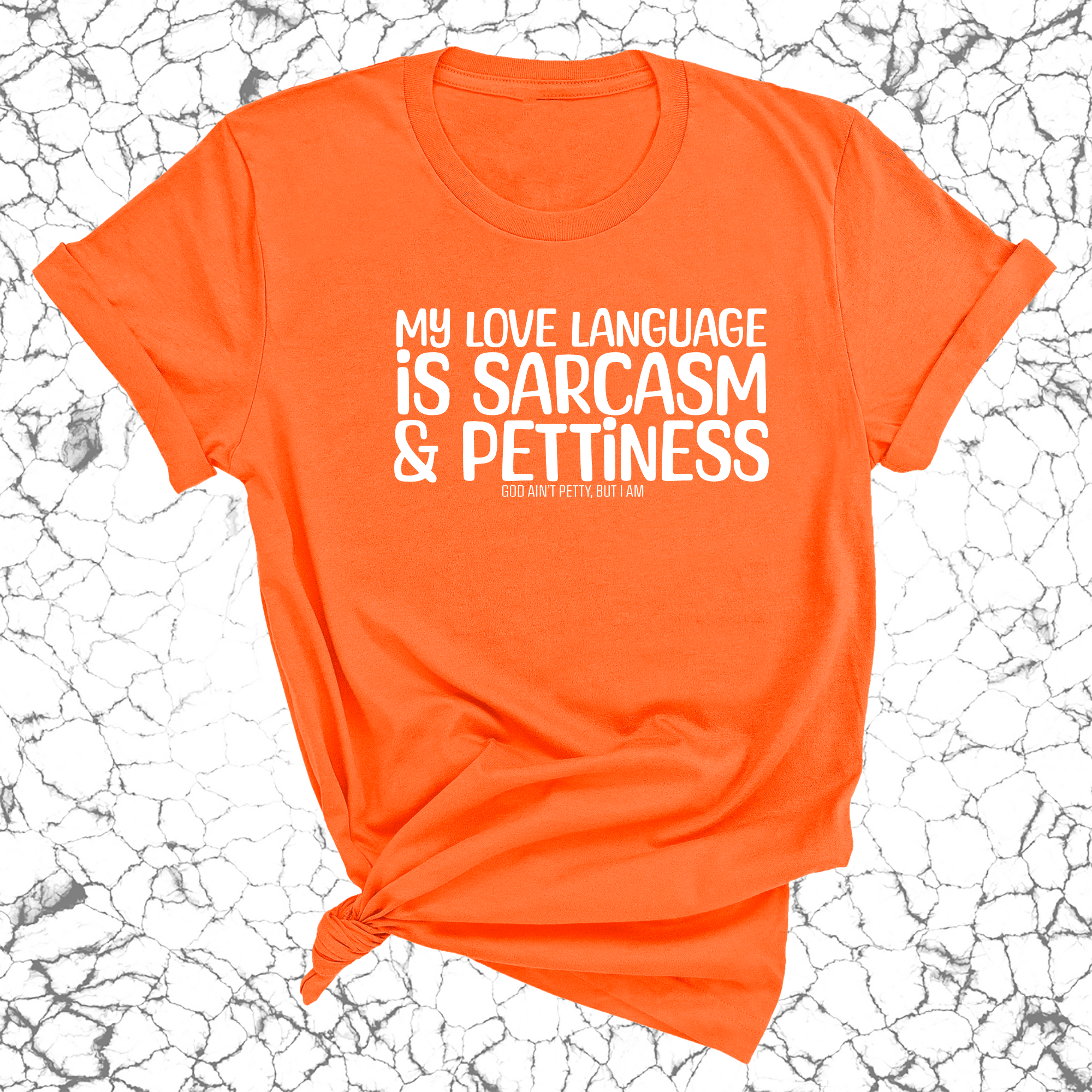 My Love language is Sarcasm and Pettiness Unisex Tee-T-Shirt-The Original God Ain't Petty But I Am