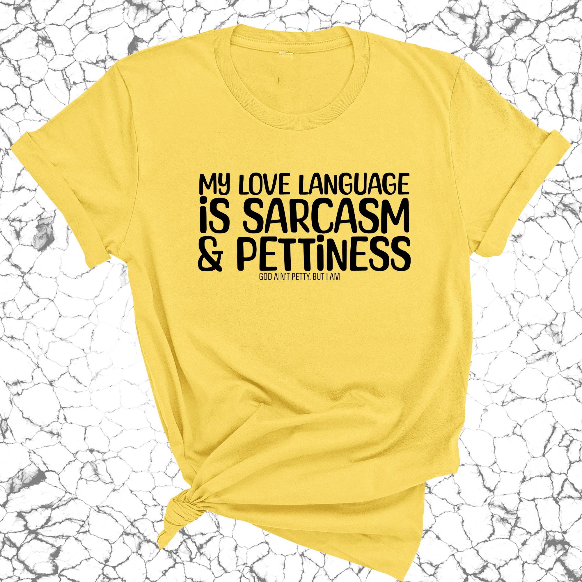 My Love language is Sarcasm and Pettiness Unisex Tee-T-Shirt-The Original God Ain't Petty But I Am