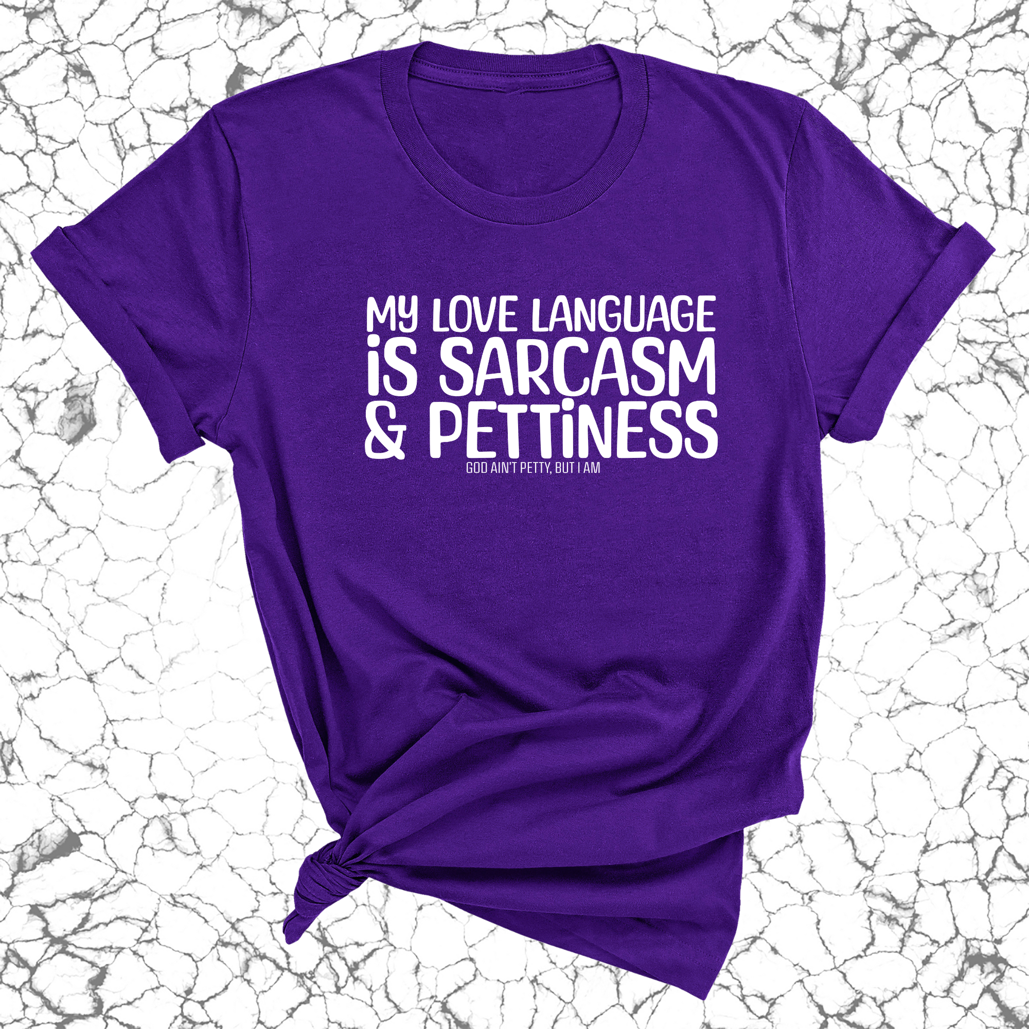 My Love language is Sarcasm and Pettiness Unisex Tee-T-Shirt-The Original God Ain't Petty But I Am