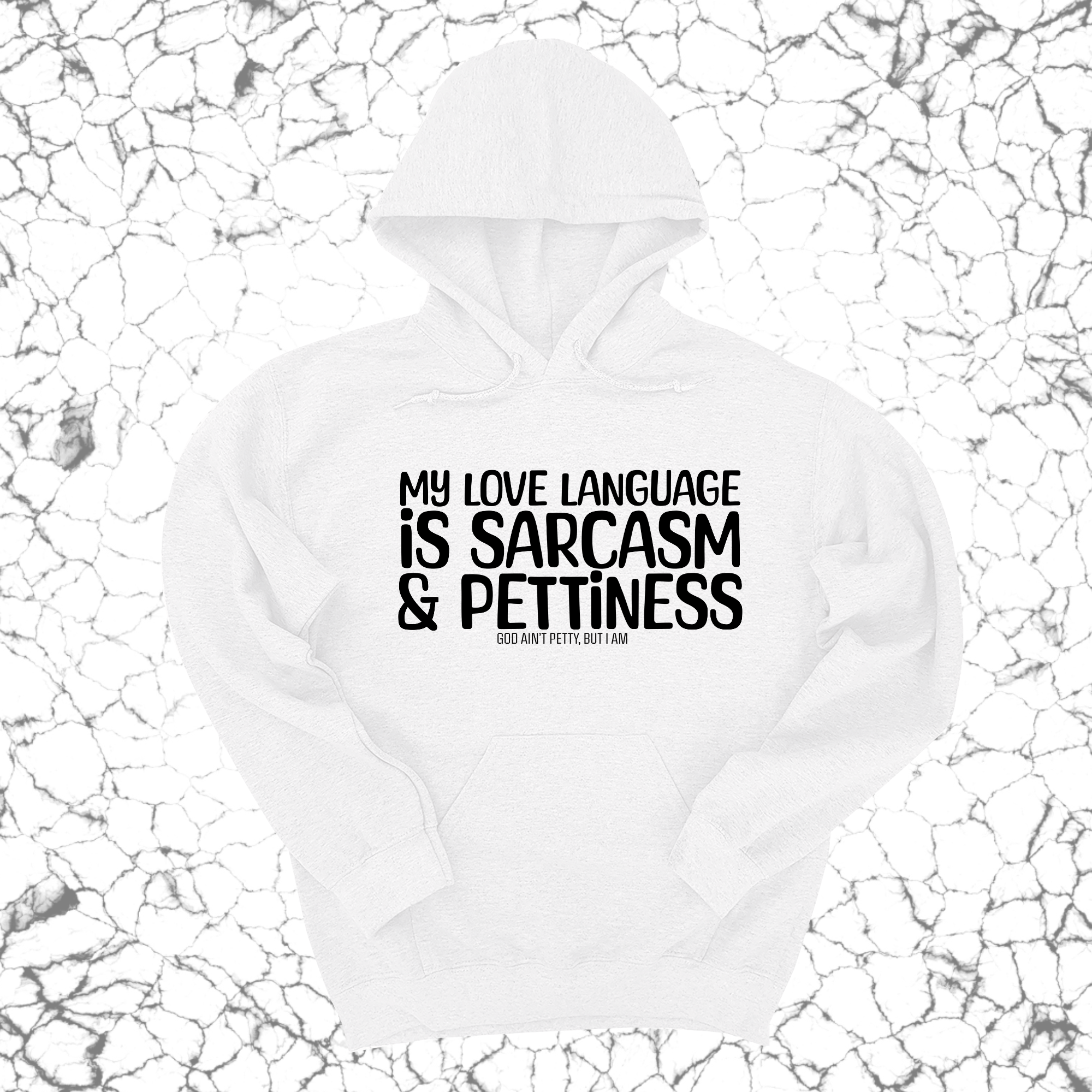 My Love language is sarcasm and pettiness Unisex Hoodie-Hoodie-The Original God Ain't Petty But I Am