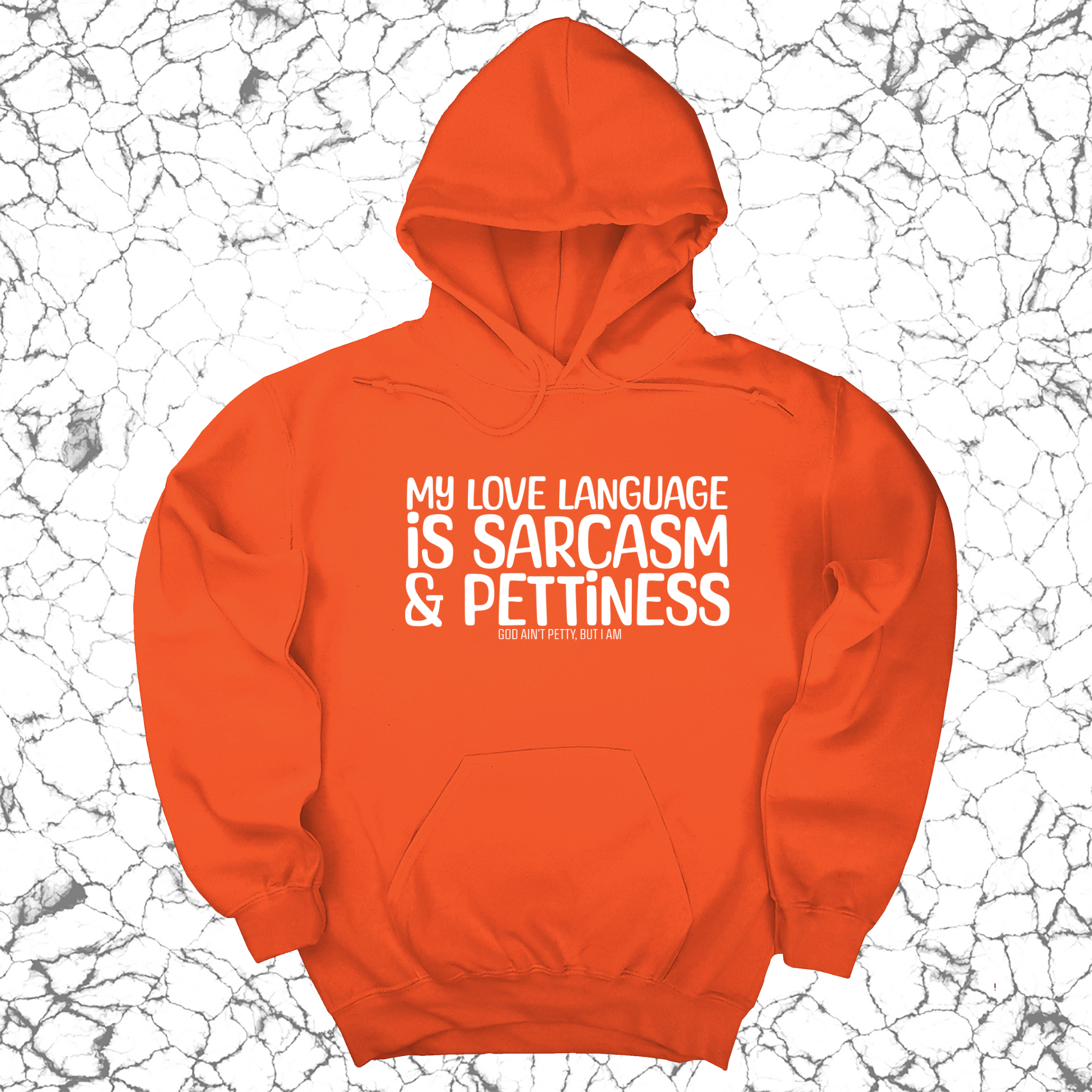 My Love language is sarcasm and pettiness Unisex Hoodie-Hoodie-The Original God Ain't Petty But I Am