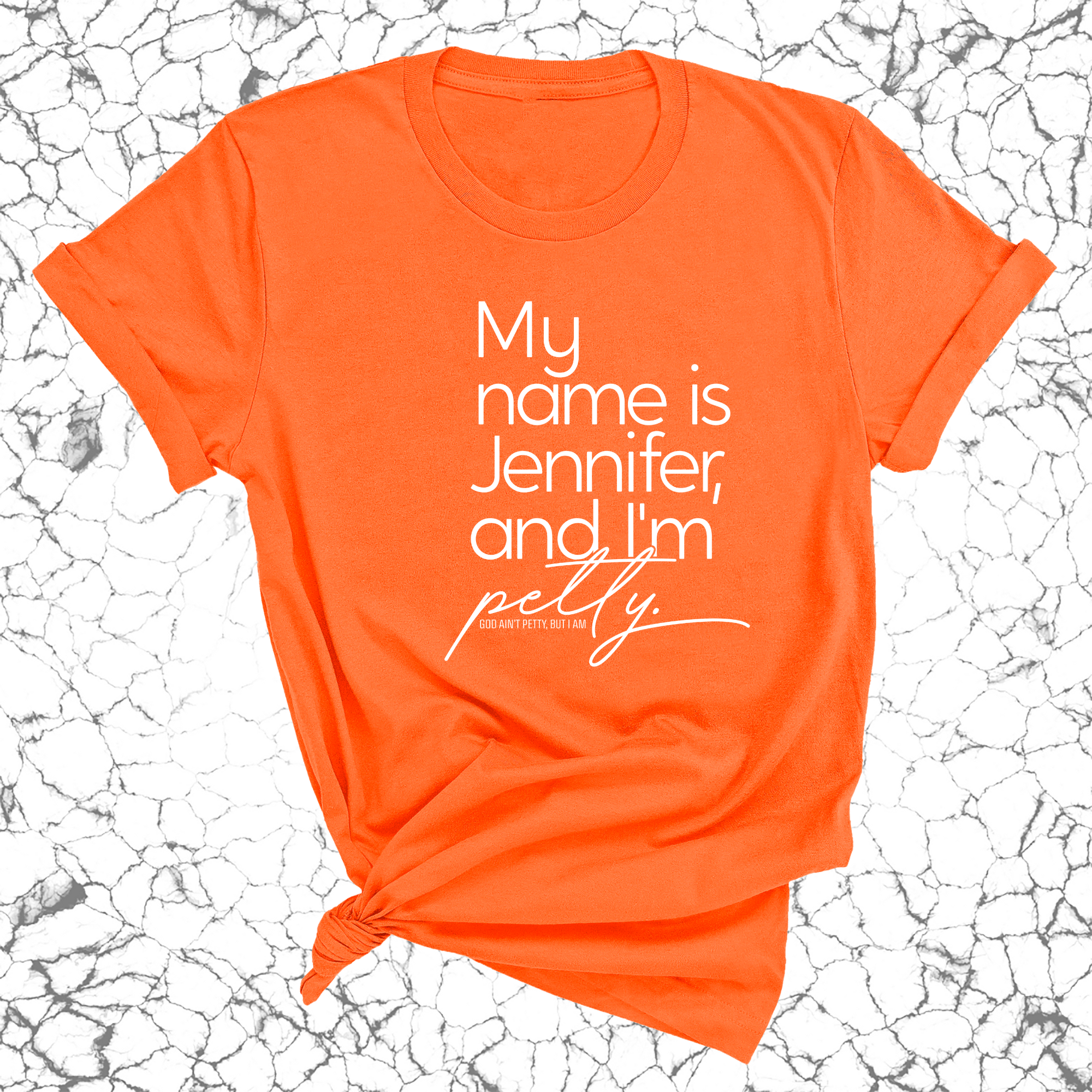 My Name is Jennifer and I'm petty Unisex Tee-T-Shirt-The Original God Ain't Petty But I Am