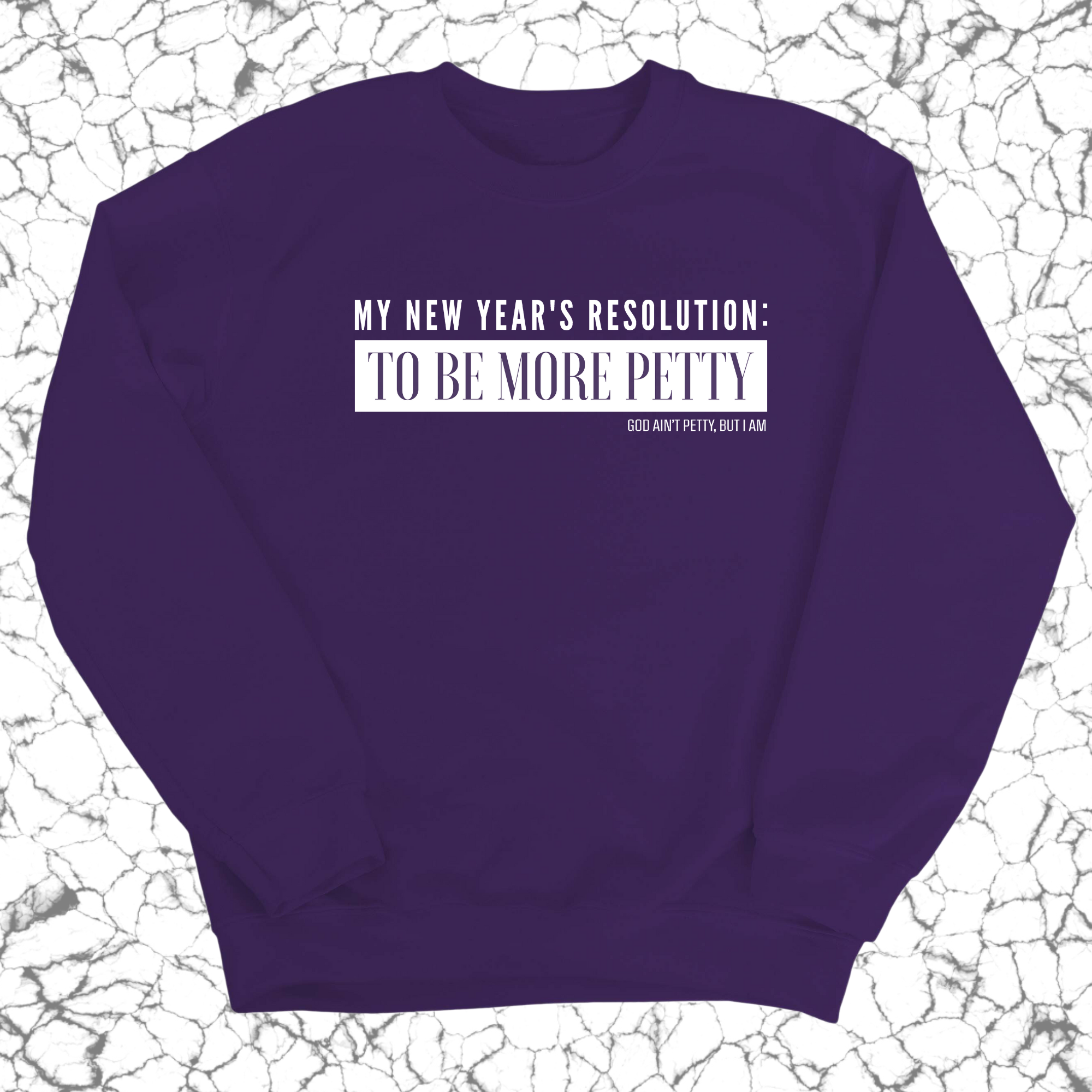 My New Year's Resolution: To Be More Petty Sweatshirt-Sweatshirt-The Original God Ain't Petty But I Am