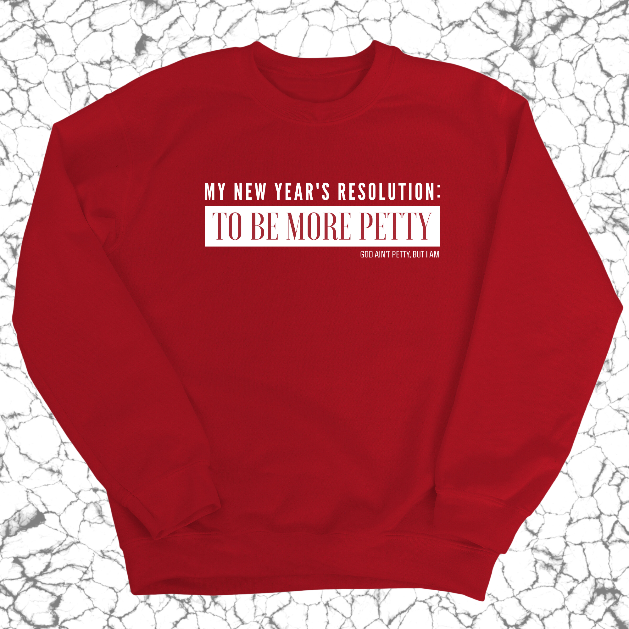 My New Year's Resolution: To Be More Petty Unisex Sweatshirt-Sweatshirt-The Original God Ain't Petty But I Am