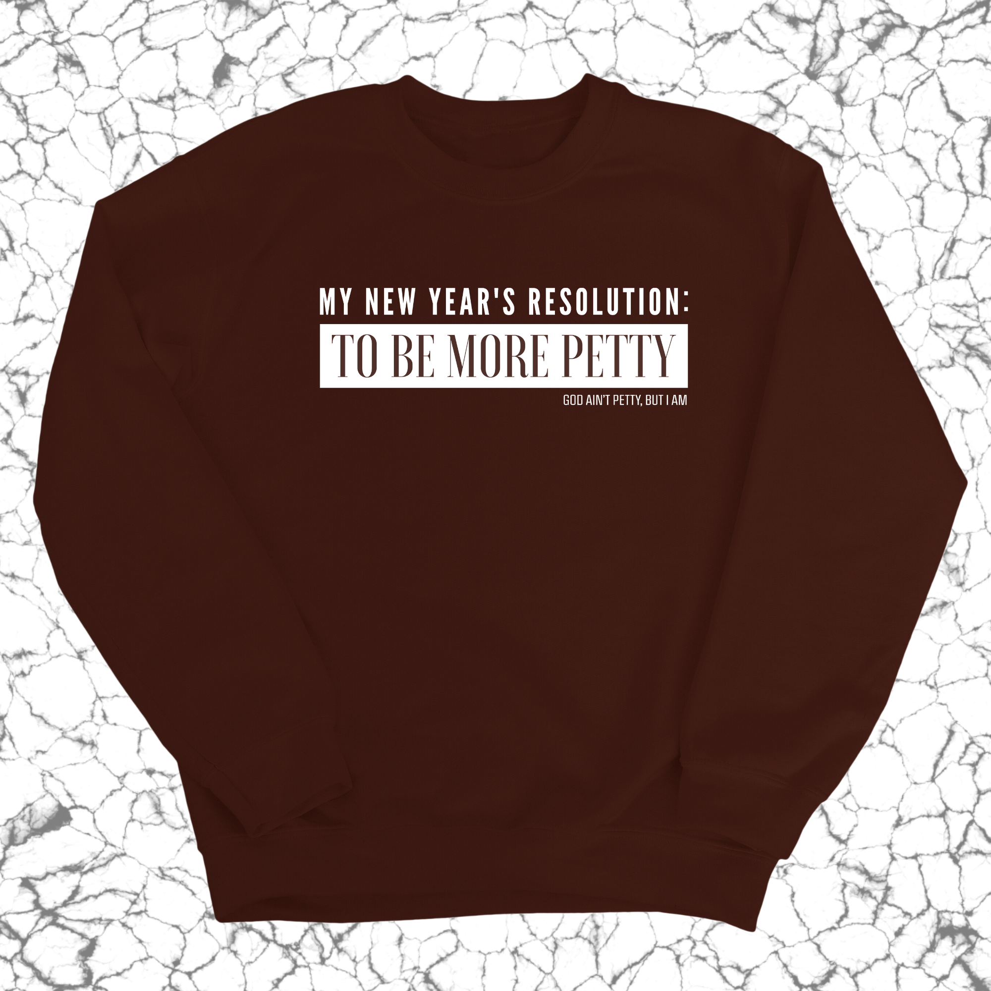 My New Year's Resolution: To Be More Petty Unisex Sweatshirt-Sweatshirt-The Original God Ain't Petty But I Am