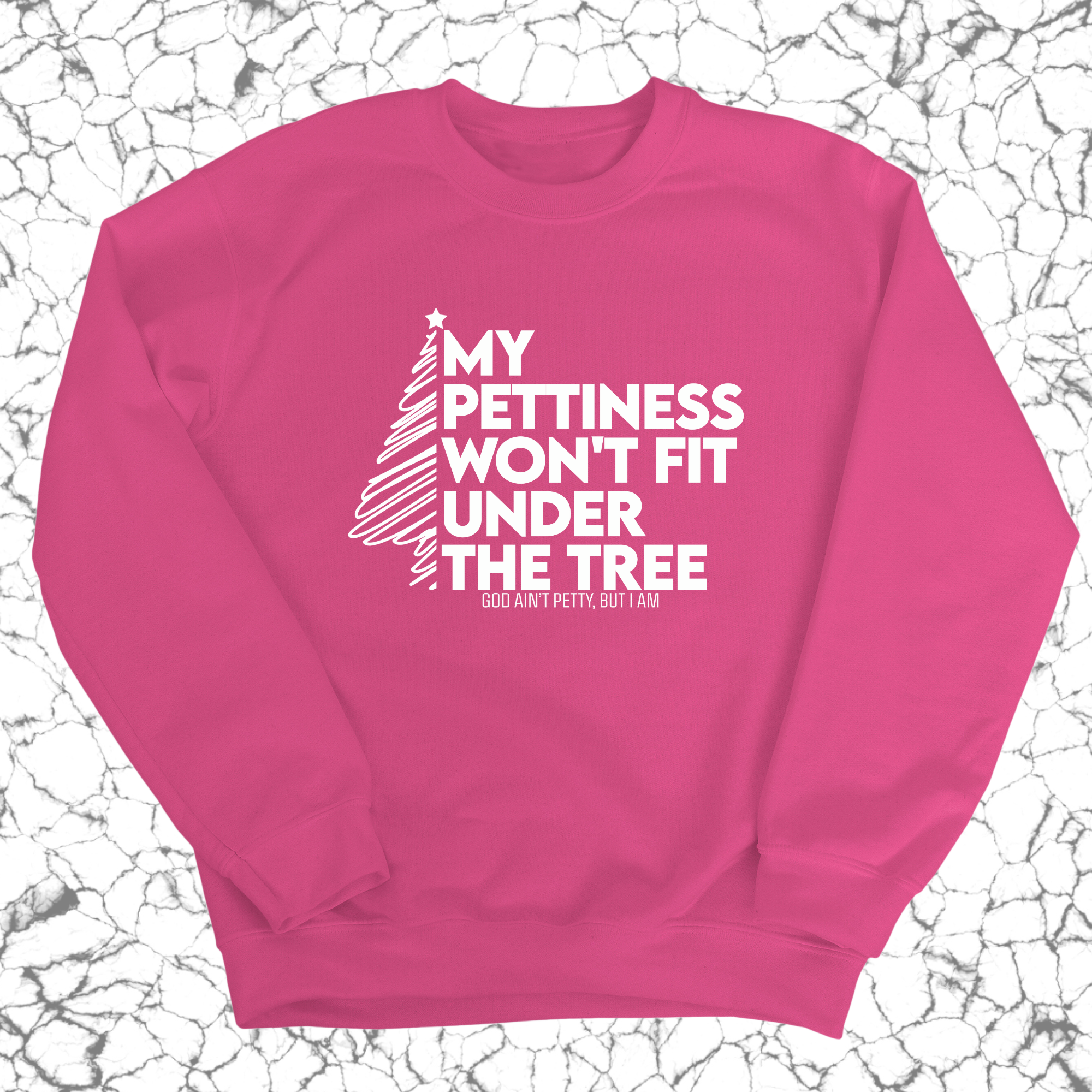 My Pettiness Won't Fit under the Tree Unisex Sweatshirt-Sweatshirt-The Original God Ain't Petty But I Am