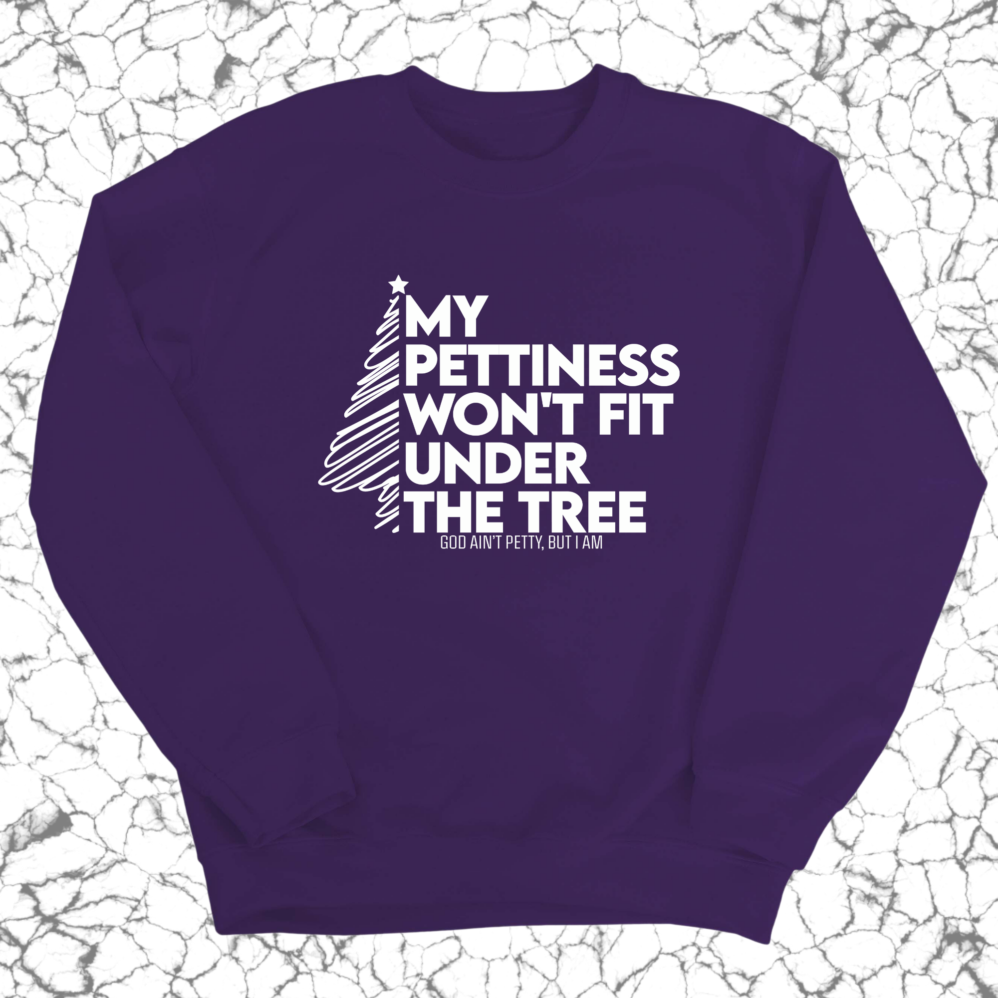 My Pettiness Won't Fit under the Tree Unisex Sweatshirt-Sweatshirt-The Original God Ain't Petty But I Am