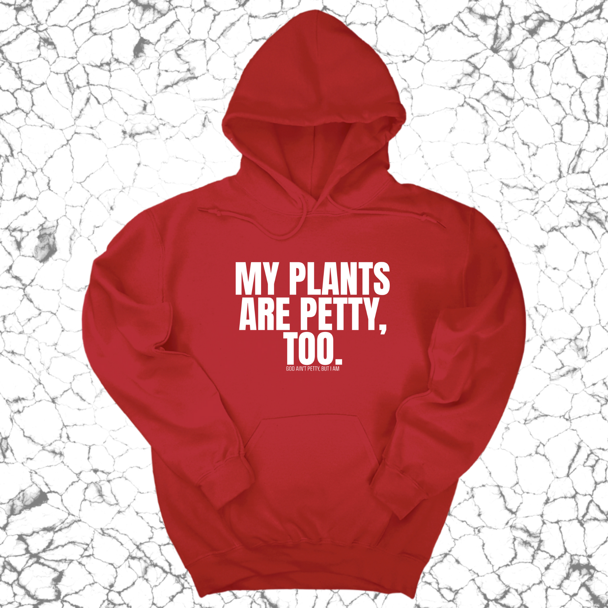 My Plants are Petty too Unisex Hoodie-Hoodie-The Original God Ain't Petty But I Am