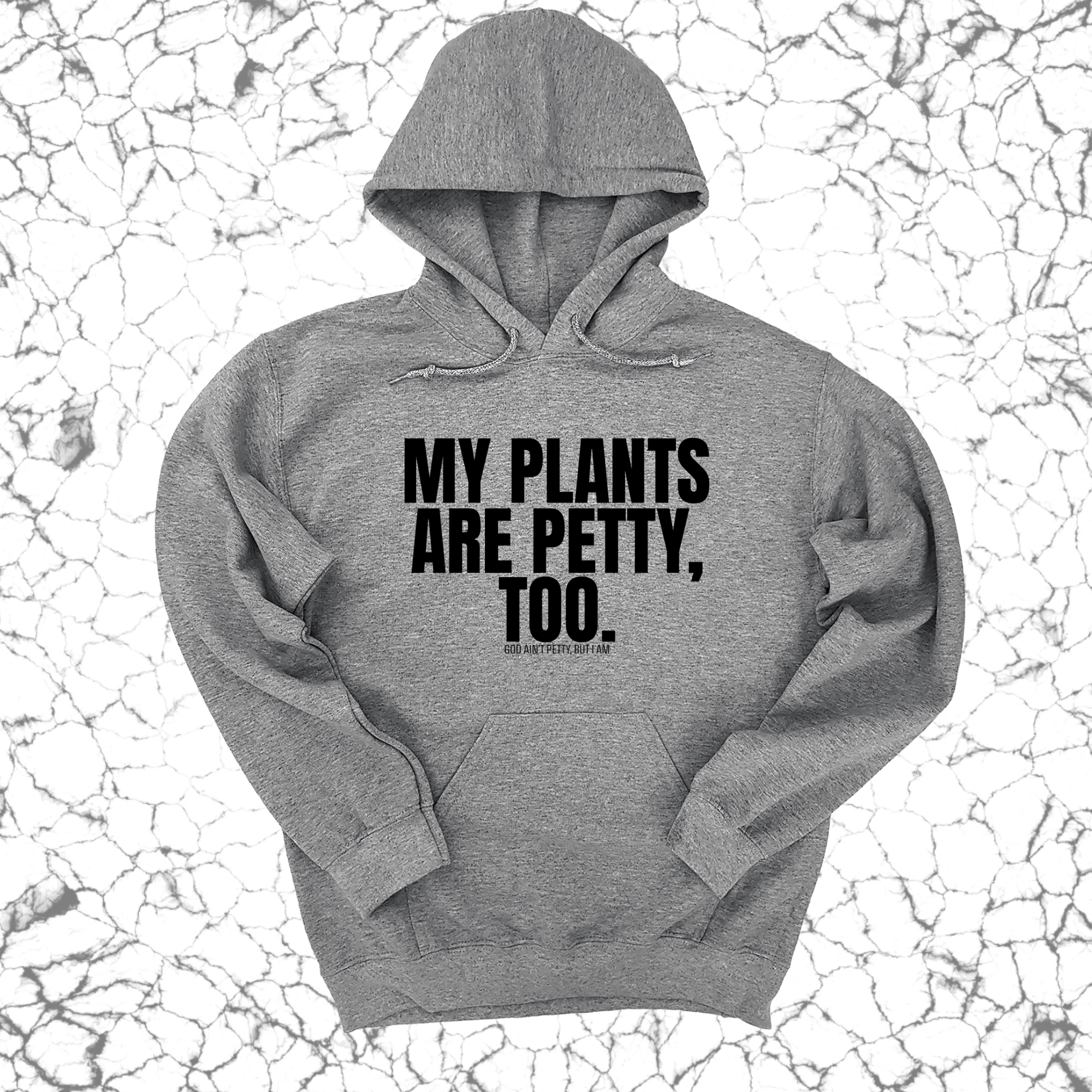 My Plants are Petty too Unisex Hoodie-Hoodie-The Original God Ain't Petty But I Am