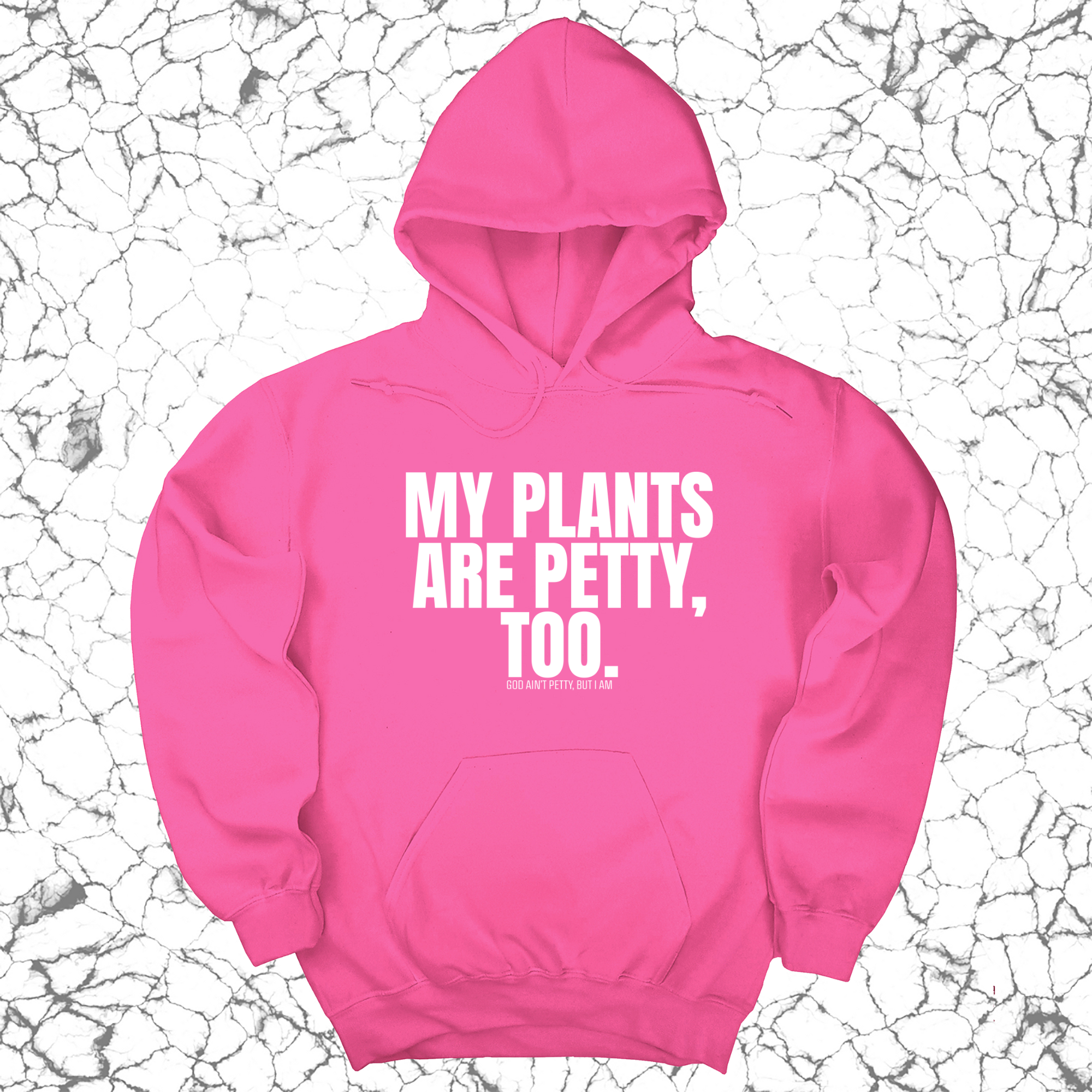 My Plants are Petty too Unisex Hoodie-Hoodie-The Original God Ain't Petty But I Am