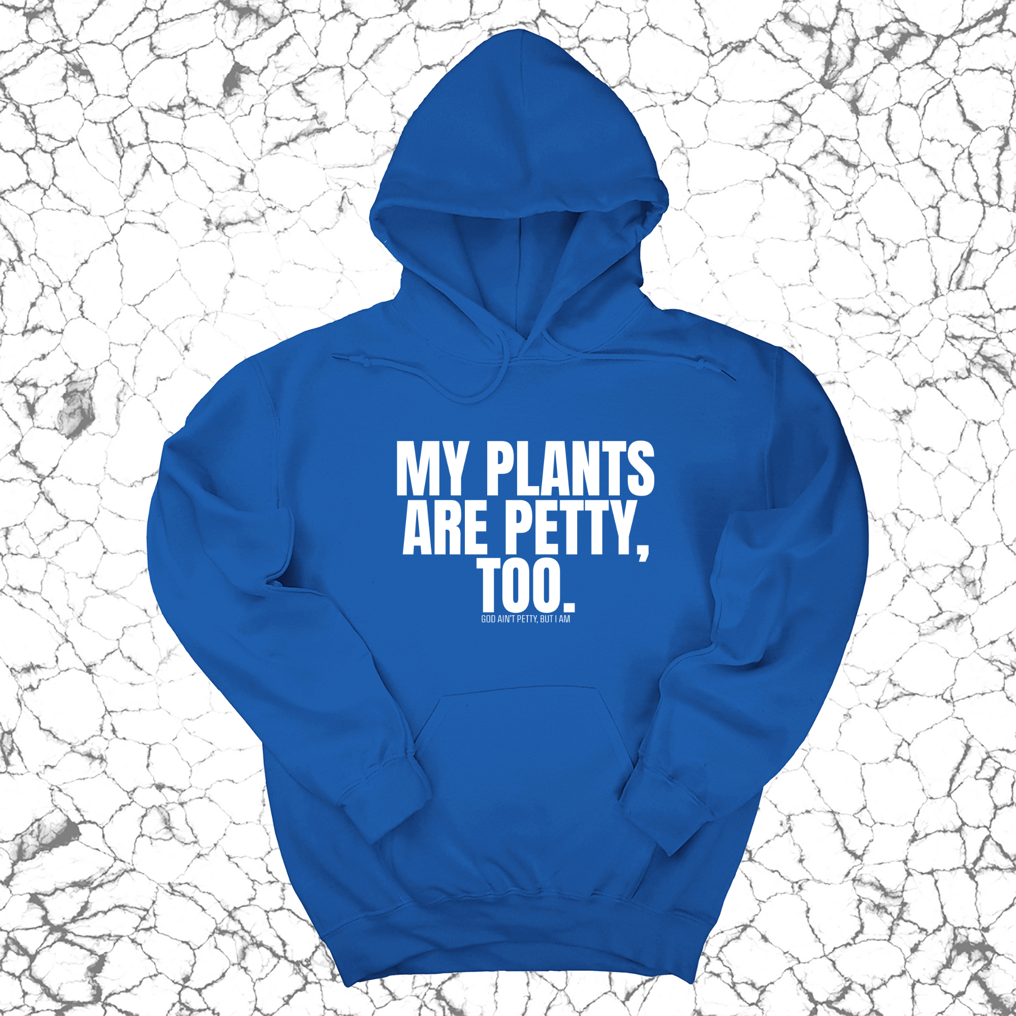 My Plants are Petty too Unisex Hoodie-Hoodie-The Original God Ain't Petty But I Am