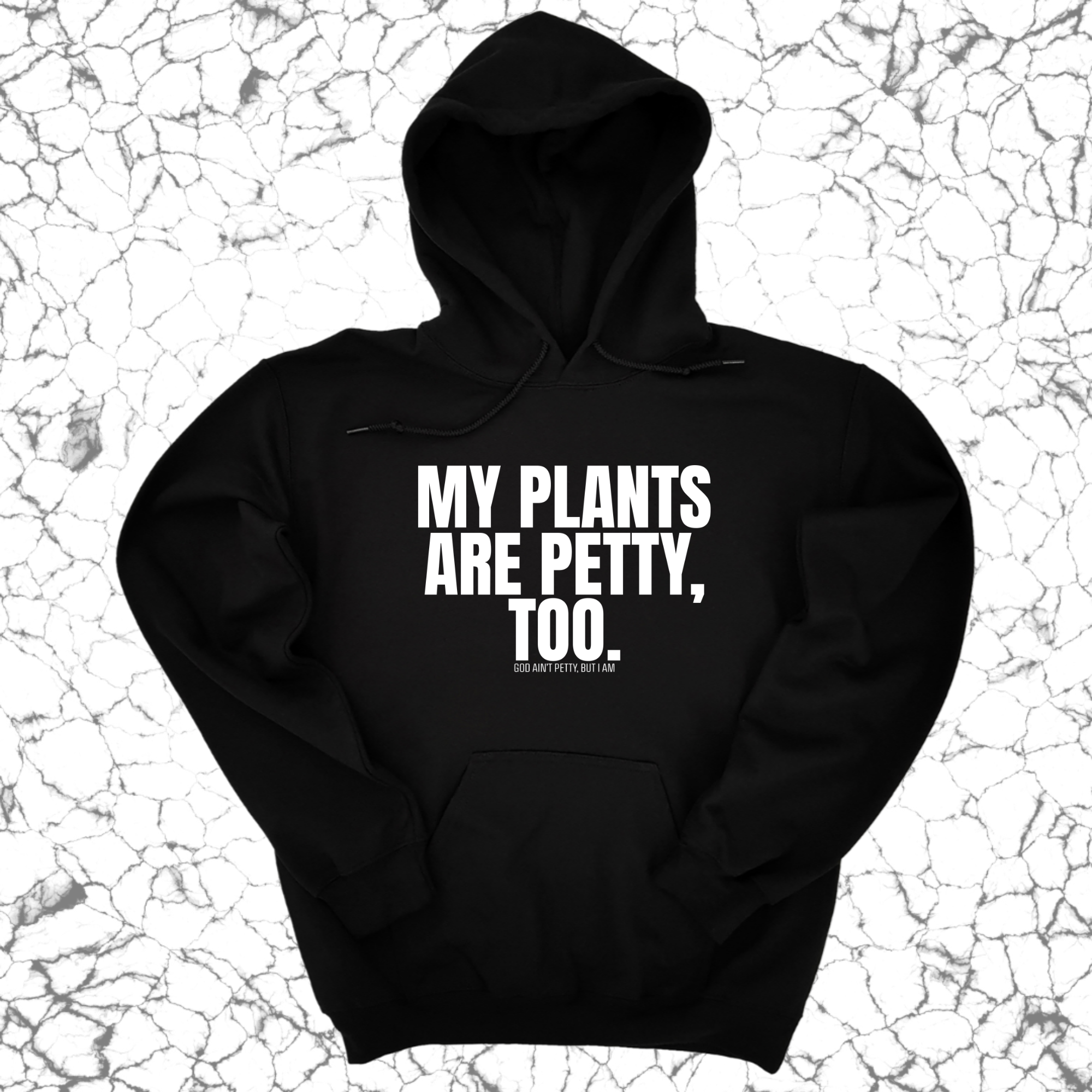 My Plants are Petty too Unisex Hoodie-Hoodie-The Original God Ain't Petty But I Am