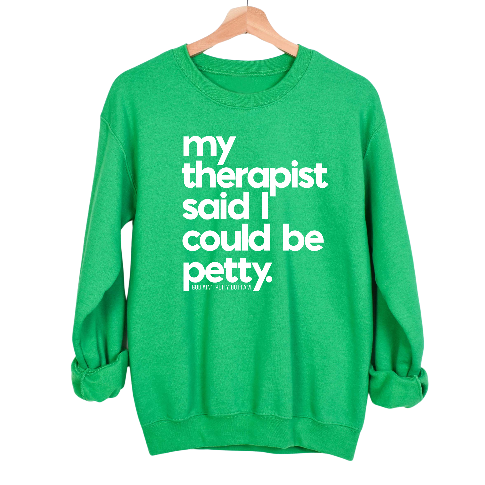 My Therapist said I could be Petty Unisex Sweatshirt-Sweatshirt-The Original God Ain't Petty But I Am