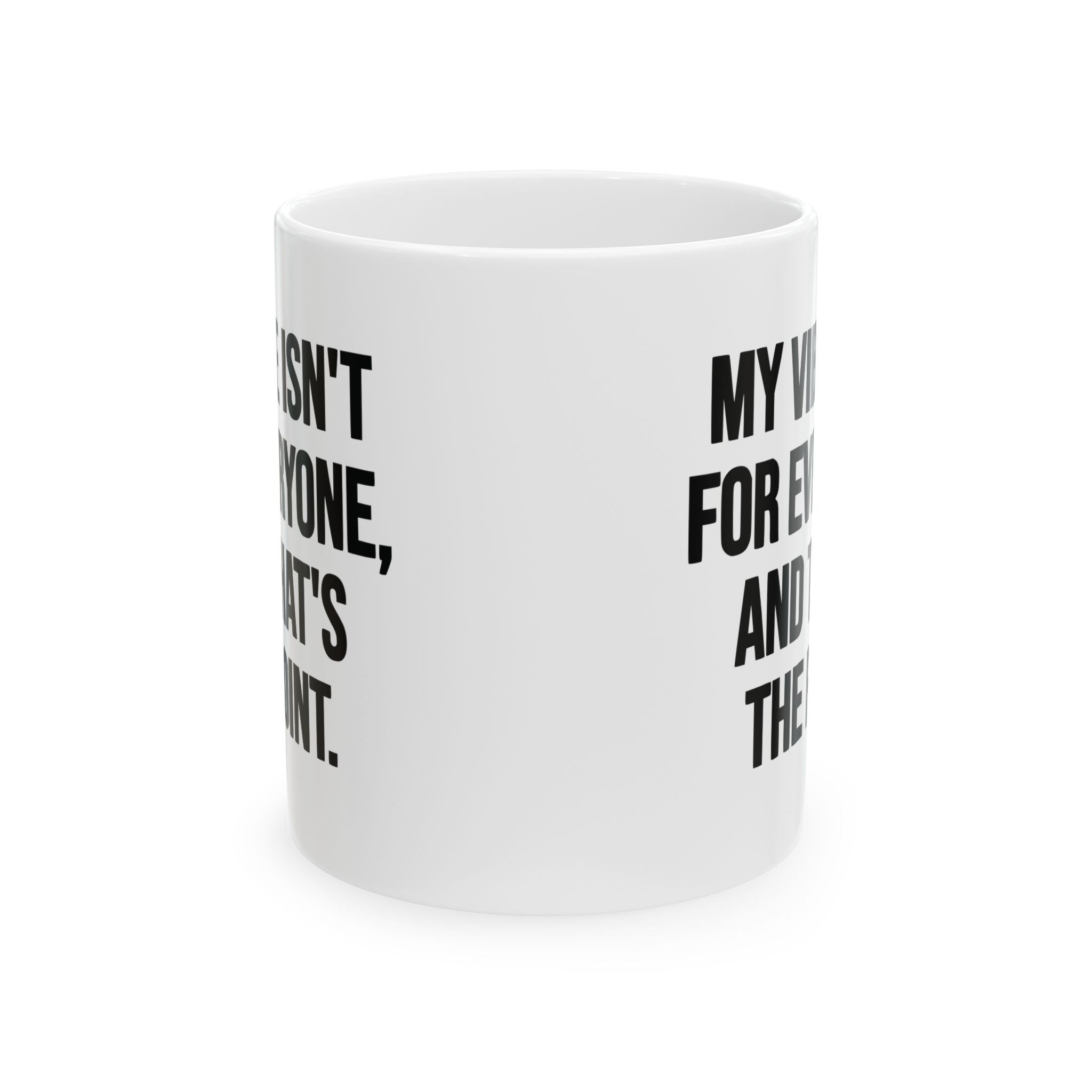 My Vibe Isn't for Everyone, and That's the Point Mug 11oz (White & Black)-Mug-The Original God Ain't Petty But I Am