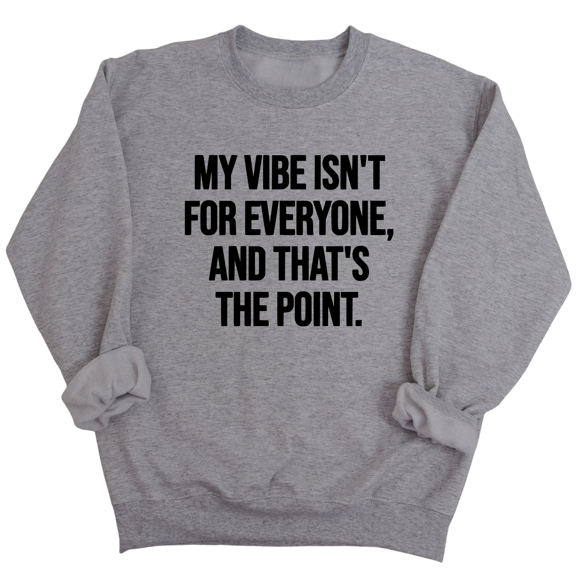 My Vibe isn't for Everyone, and that's the Point Unisex Sweatshirt-Sweatshirt-The Original God Ain't Petty But I Am