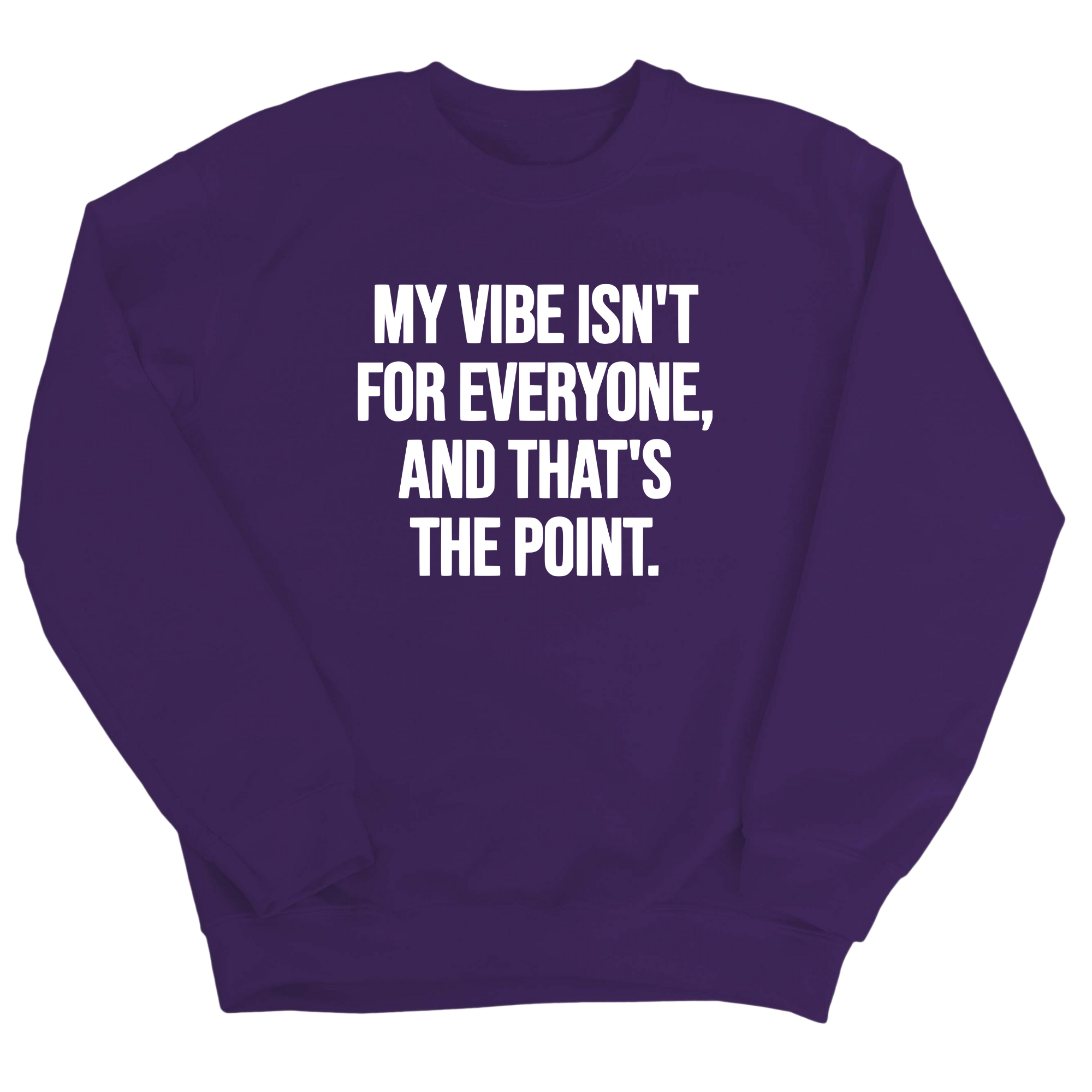 My Vibe isn't for Everyone, and that's the Point Unisex Sweatshirt-Sweatshirt-The Original God Ain't Petty But I Am