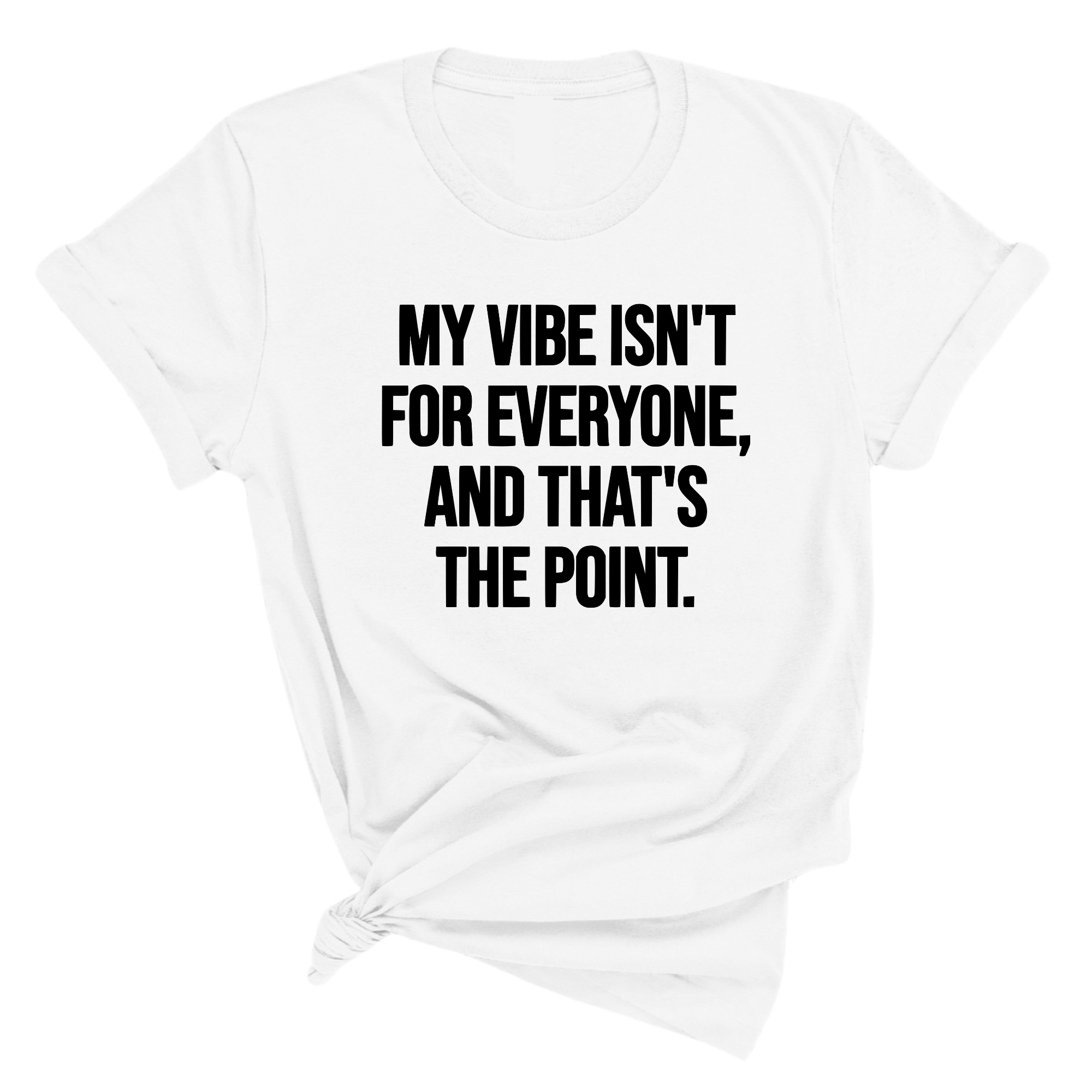 My Vibe isn't for Everyone, and that's the Point Unisex Tee-T-Shirt-The Original God Ain't Petty But I Am