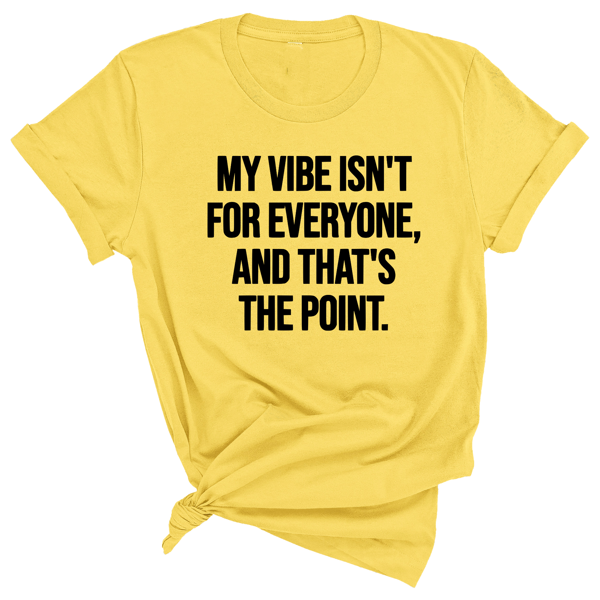 My Vibe isn't for Everyone, and that's the Point Unisex Tee-T-Shirt-The Original God Ain't Petty But I Am