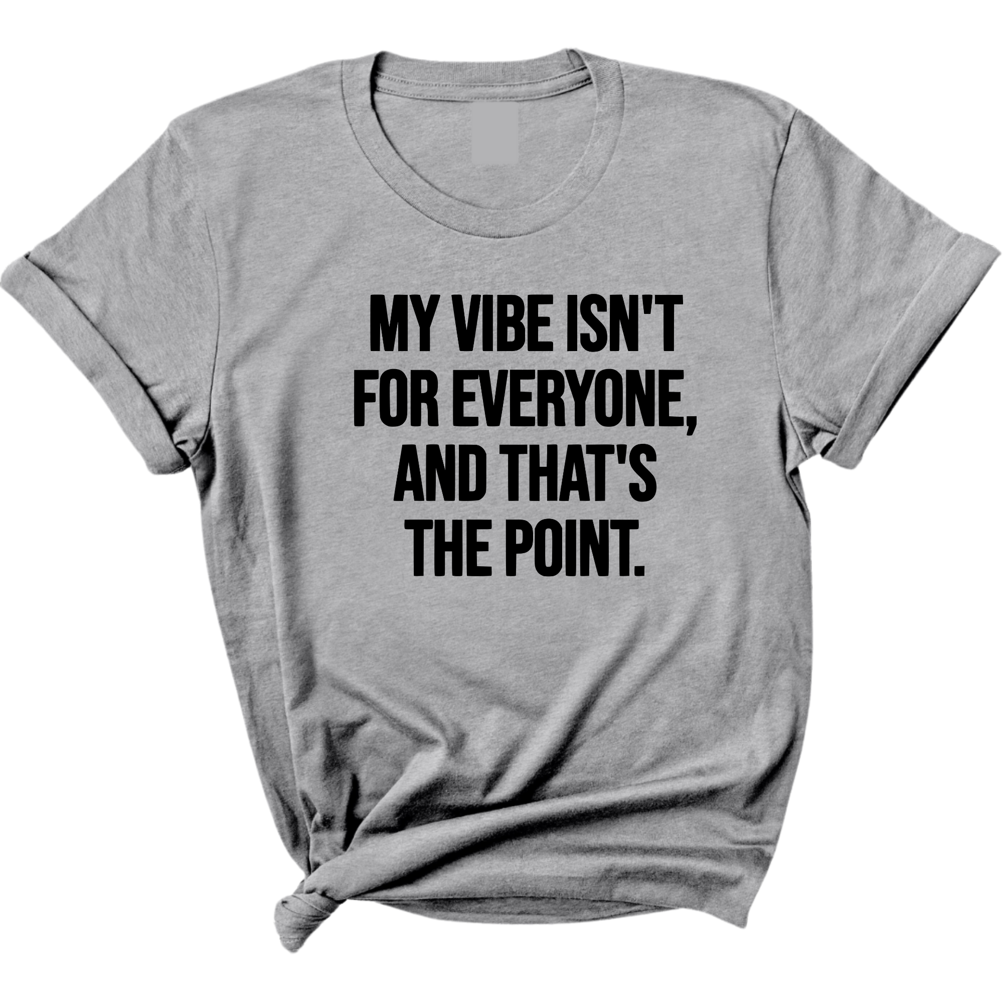 My Vibe isn't for Everyone, and that's the Point Unisex Tee-T-Shirt-The Original God Ain't Petty But I Am