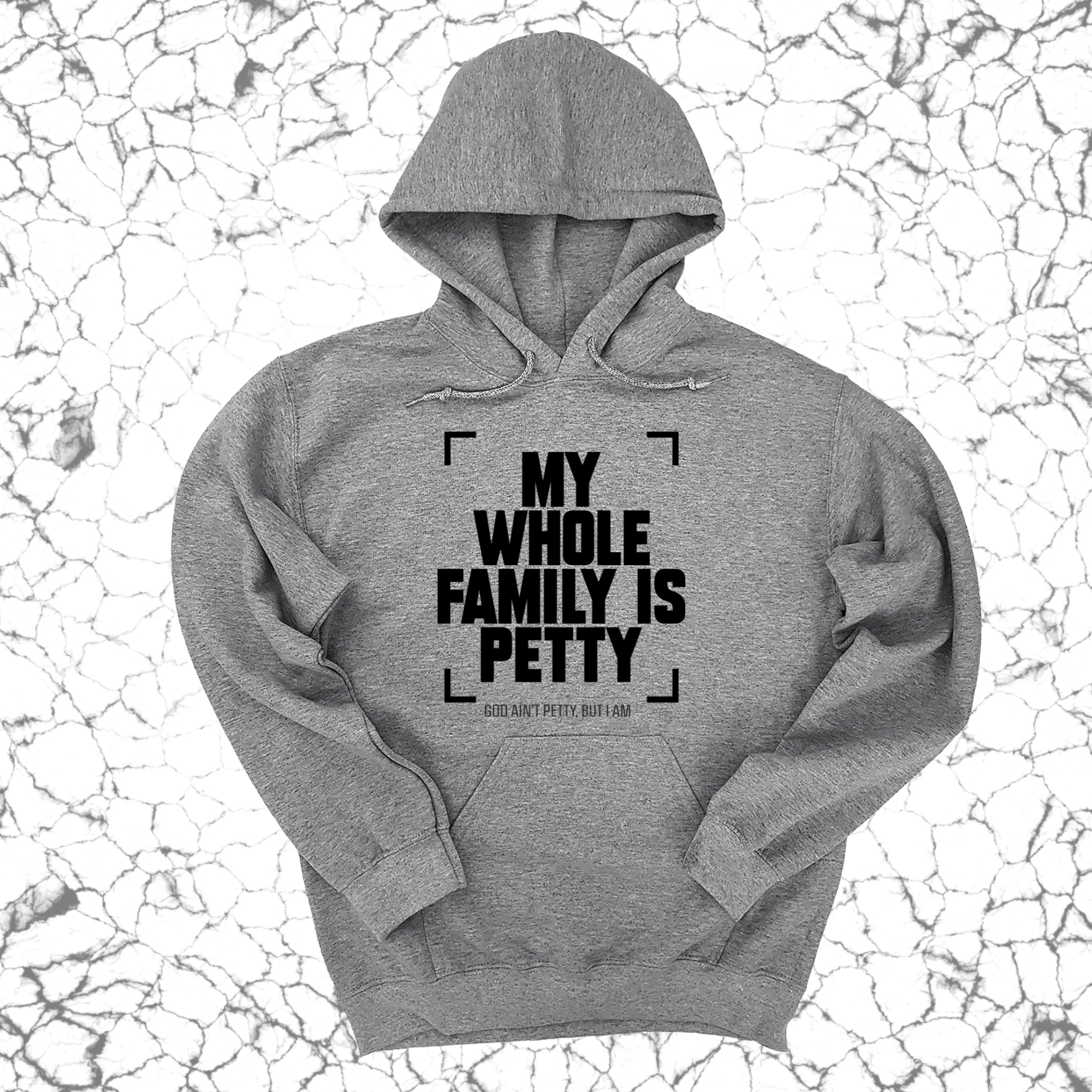 My Whole Family is Petty Unisex Hoodie-Hoodie-The Original God Ain't Petty But I Am