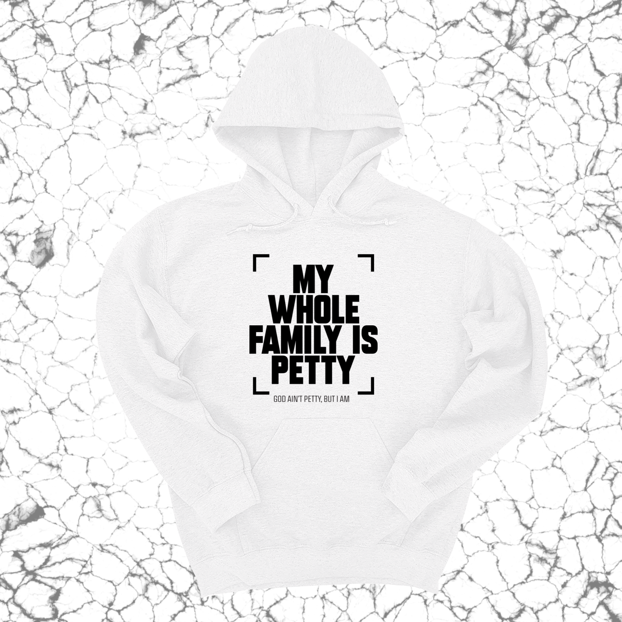 My Whole Family is Petty Unisex Hoodie-Hoodie-The Original God Ain't Petty But I Am