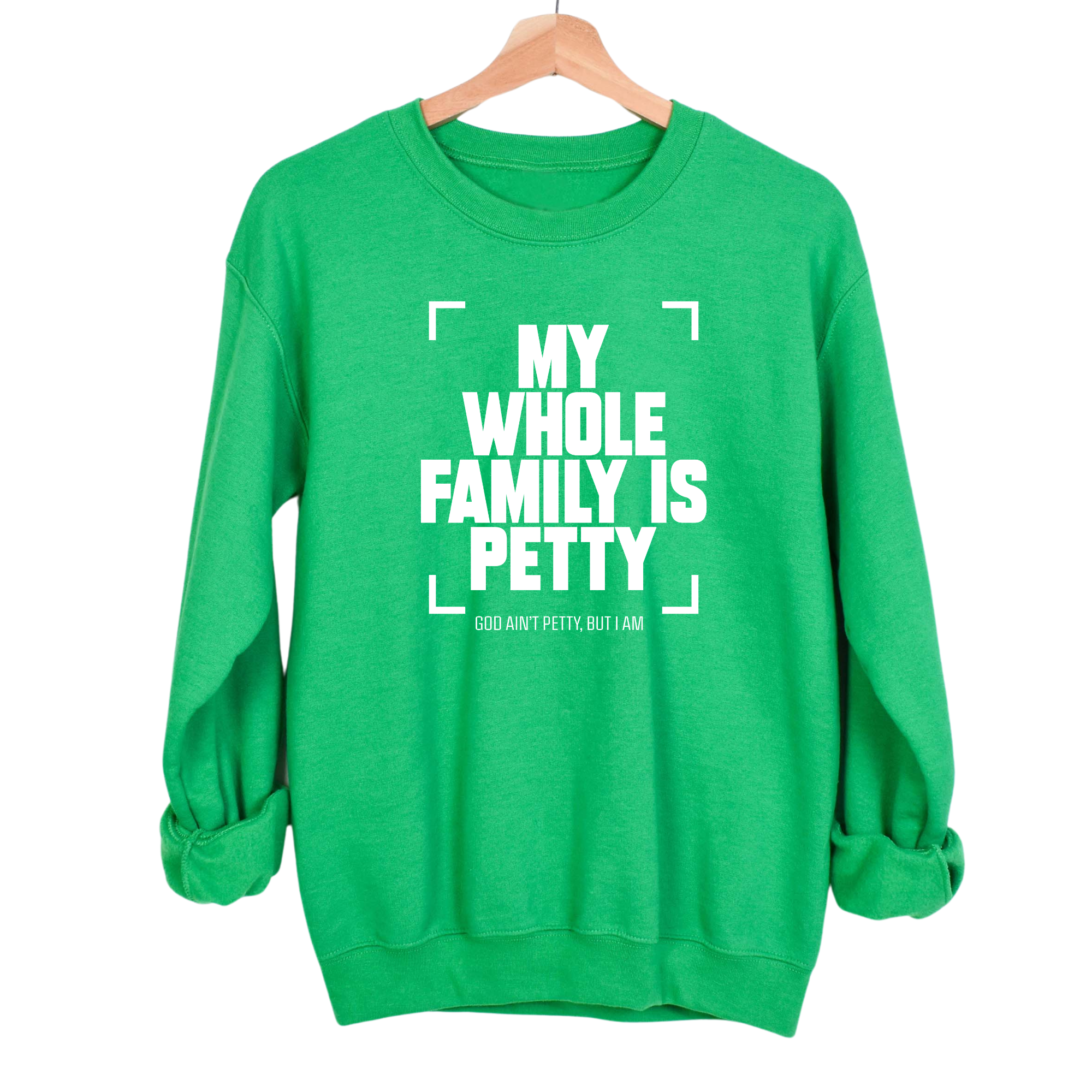 My Whole Family is Petty Unisex Sweatshirt-Sweatshirt-The Original God Ain't Petty But I Am