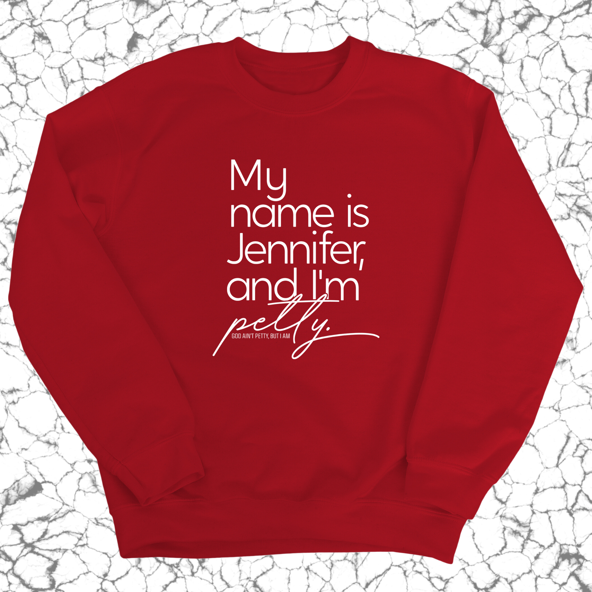 My name is Jennifer and I'm Petty Unisex Sweatshirt-Sweatshirt-The Original God Ain't Petty But I Am