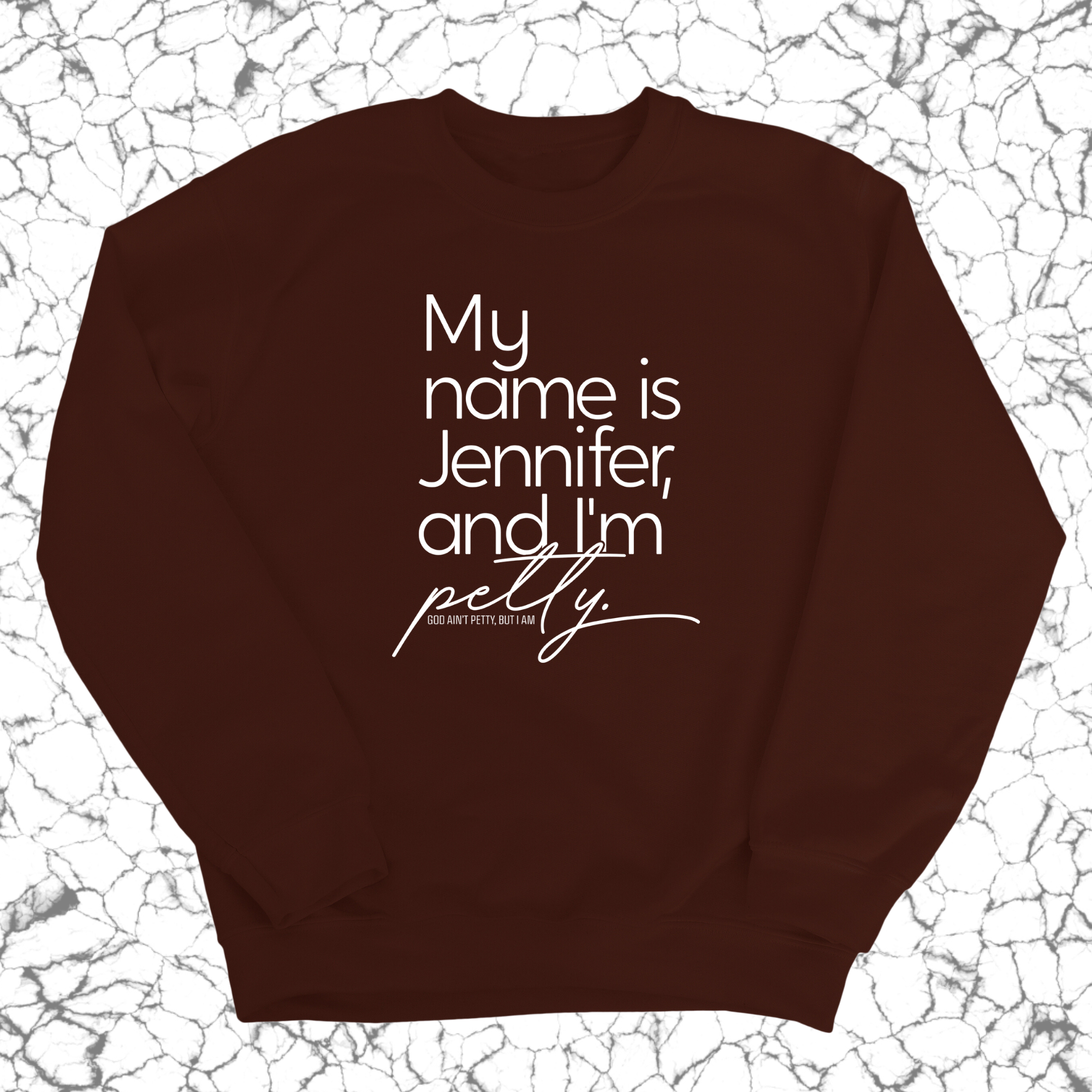 My name is Jennifer and I'm Petty Unisex Sweatshirt-Sweatshirt-The Original God Ain't Petty But I Am