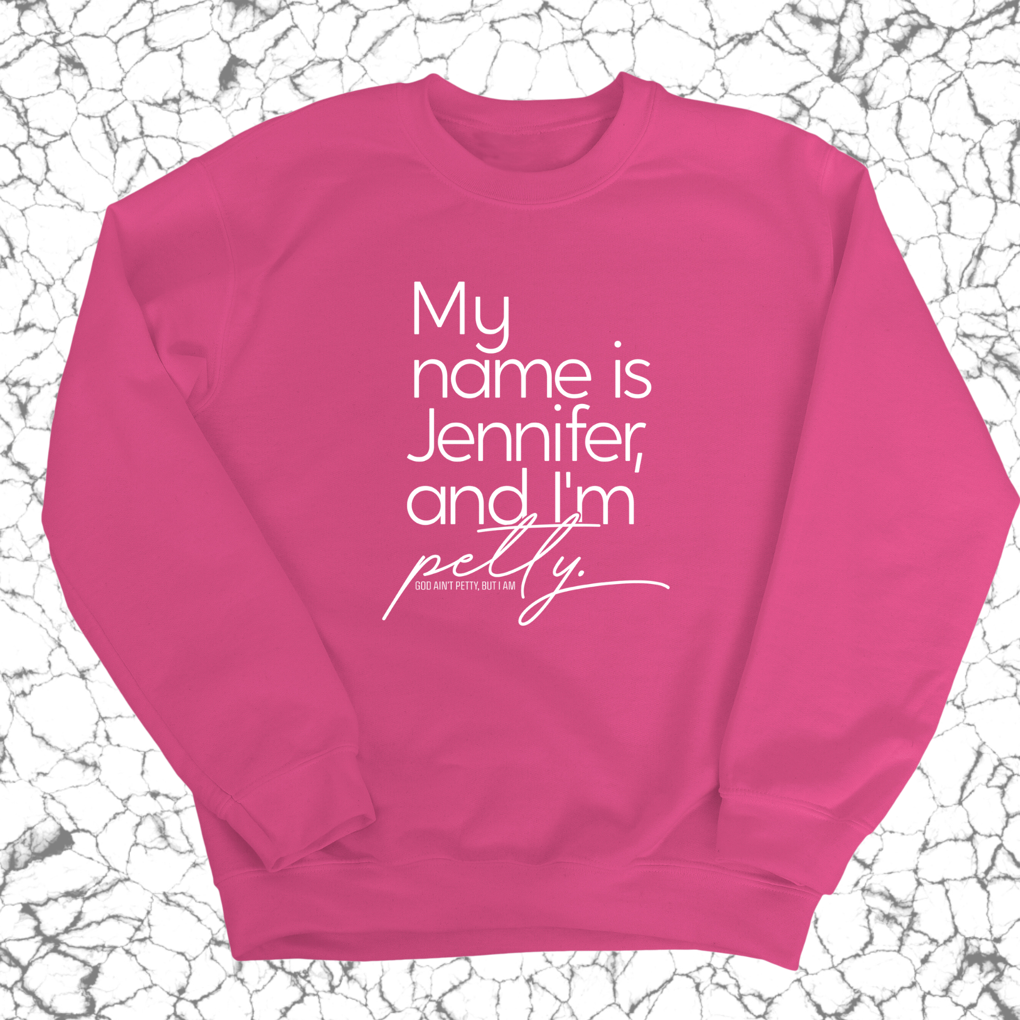 My name is Jennifer and I'm Petty Unisex Sweatshirt-Sweatshirt-The Original God Ain't Petty But I Am