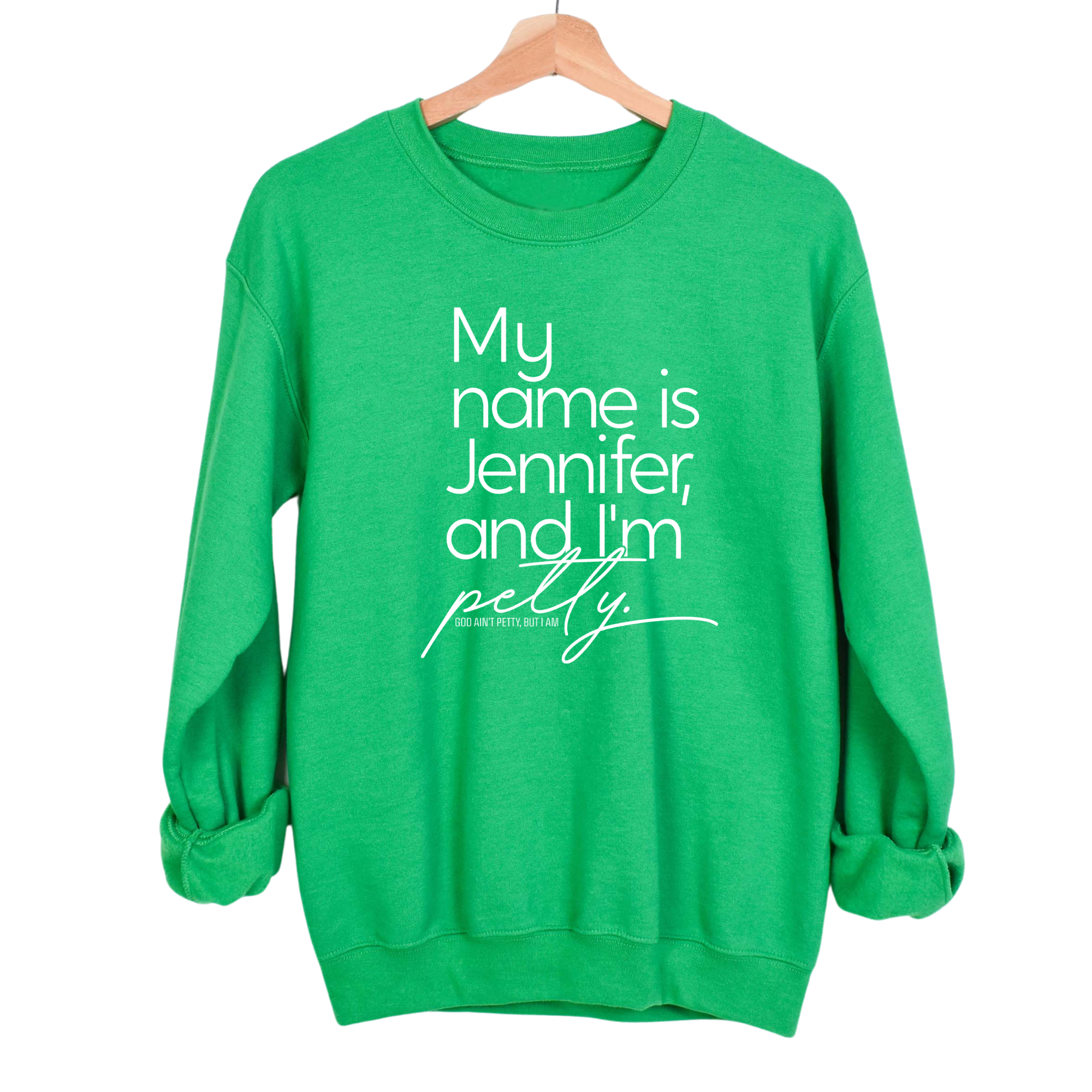 My name is Jennifer and I'm Petty Unisex Sweatshirt-Sweatshirt-The Original God Ain't Petty But I Am