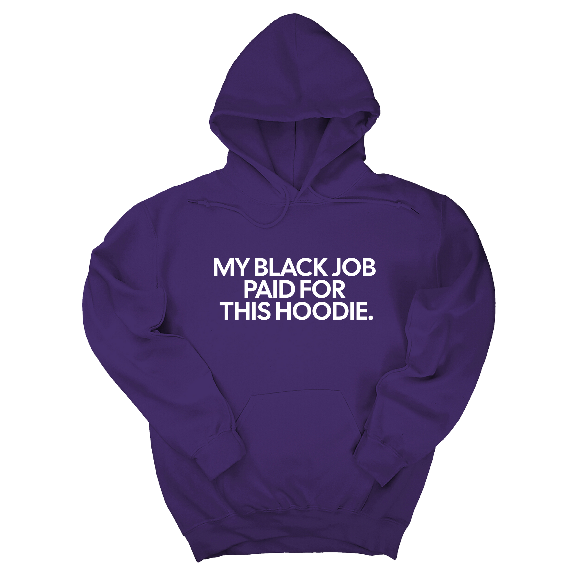 My Black Job Paid for this Hoodie Unisex Hoodie