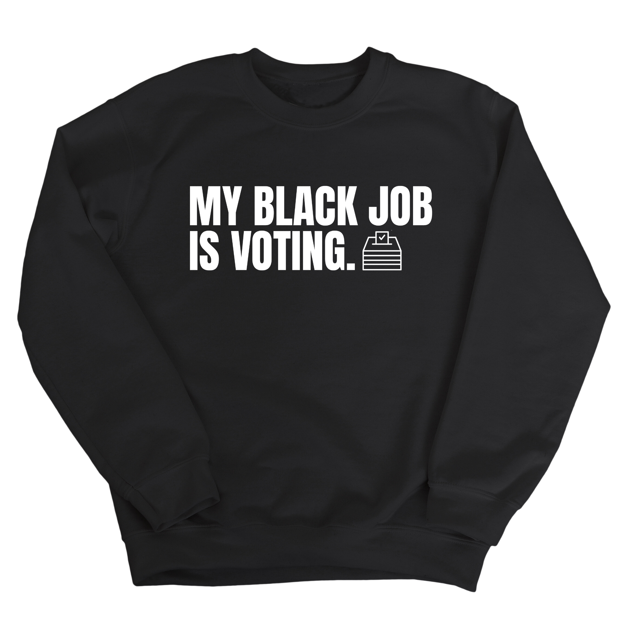 My Black Job is Voting Unisex Sweatshirt