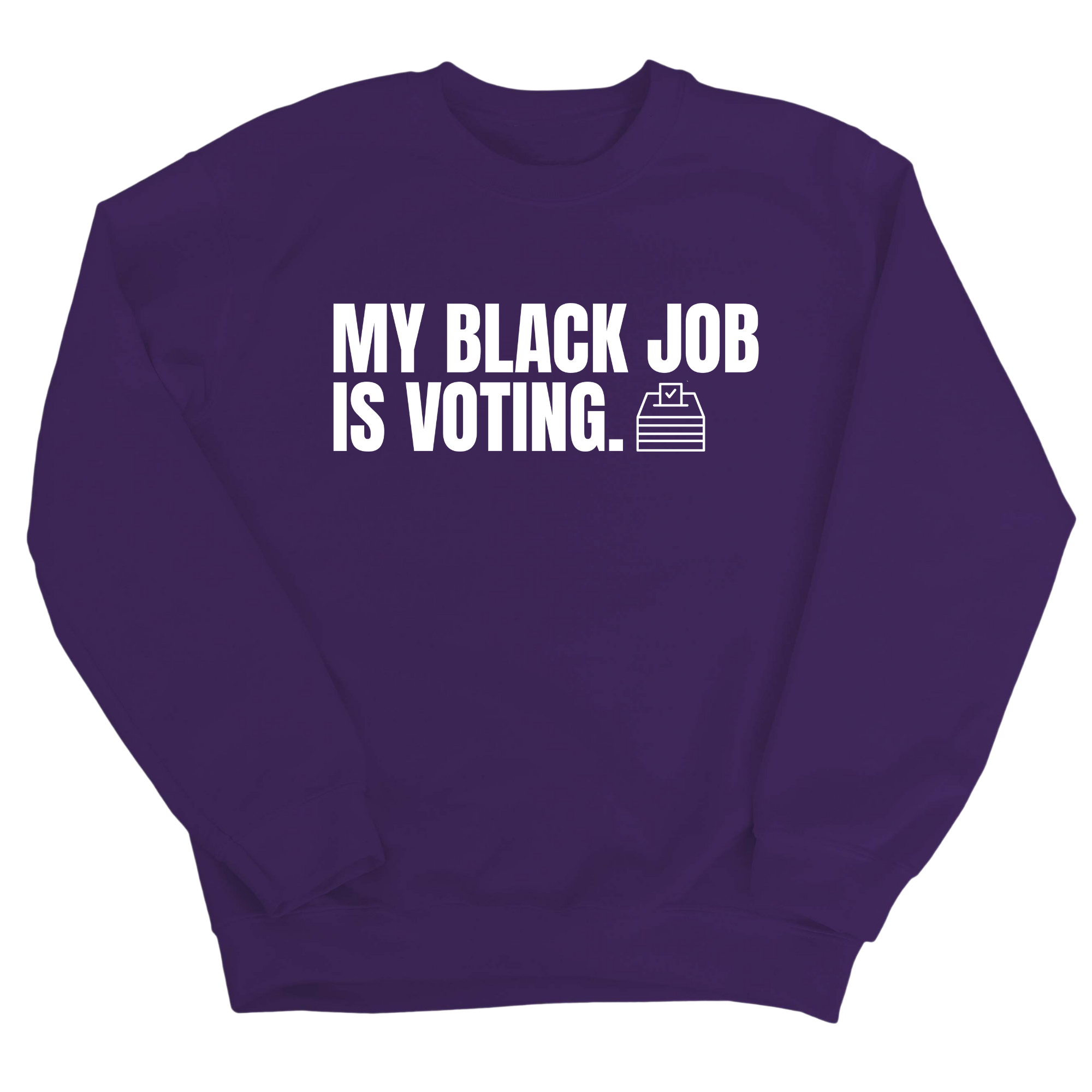 My Black Job is Voting Unisex Sweatshirt