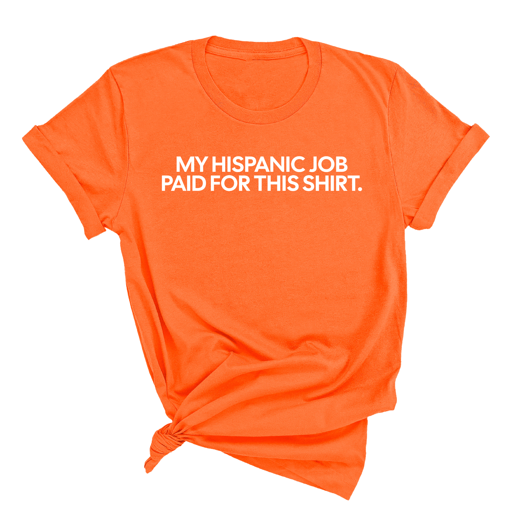 My Hispanic Job Paid for this Shirt Unisex Tee