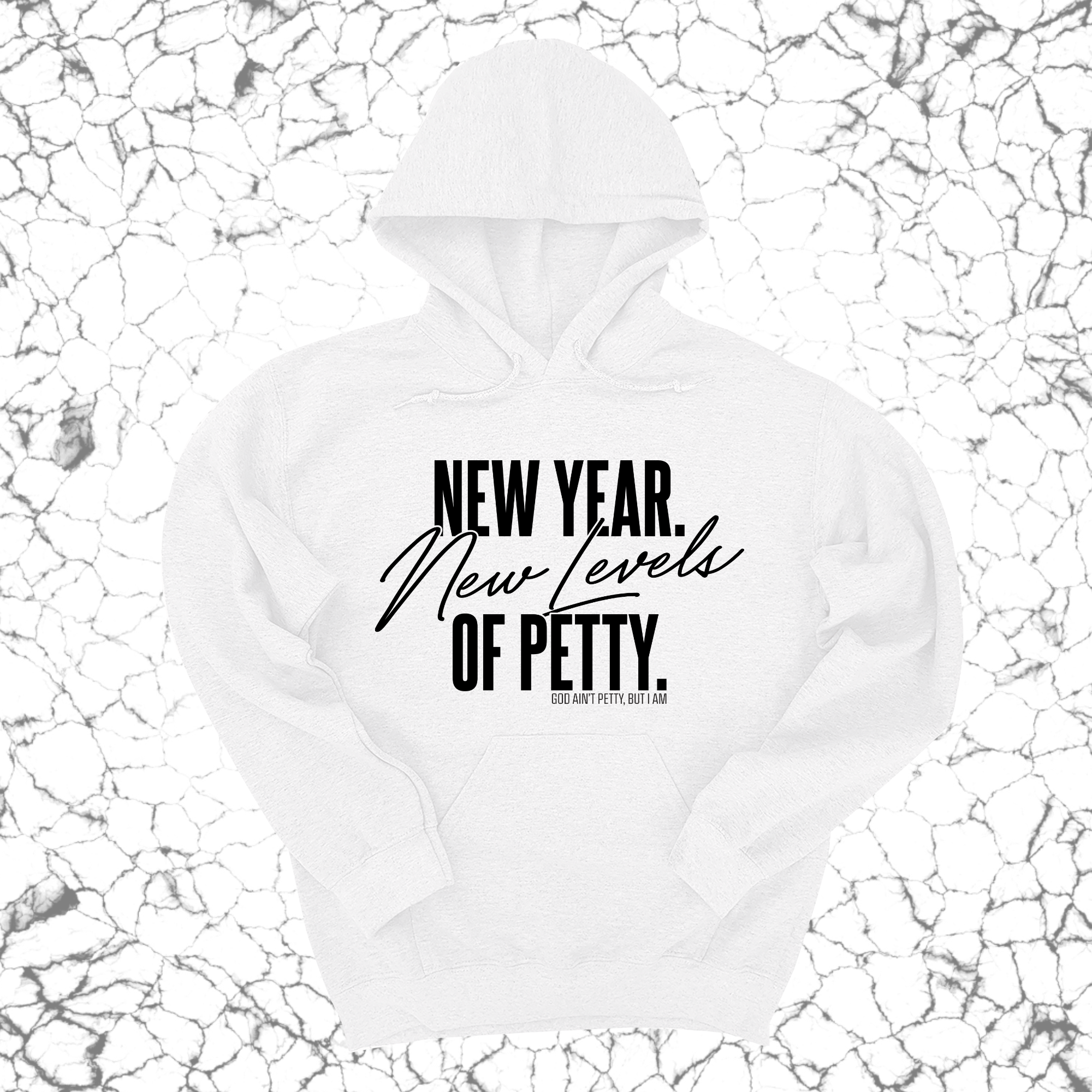 New Year. New Levels of Petty Unisex Hoodie-Hoodie-The Original God Ain't Petty But I Am