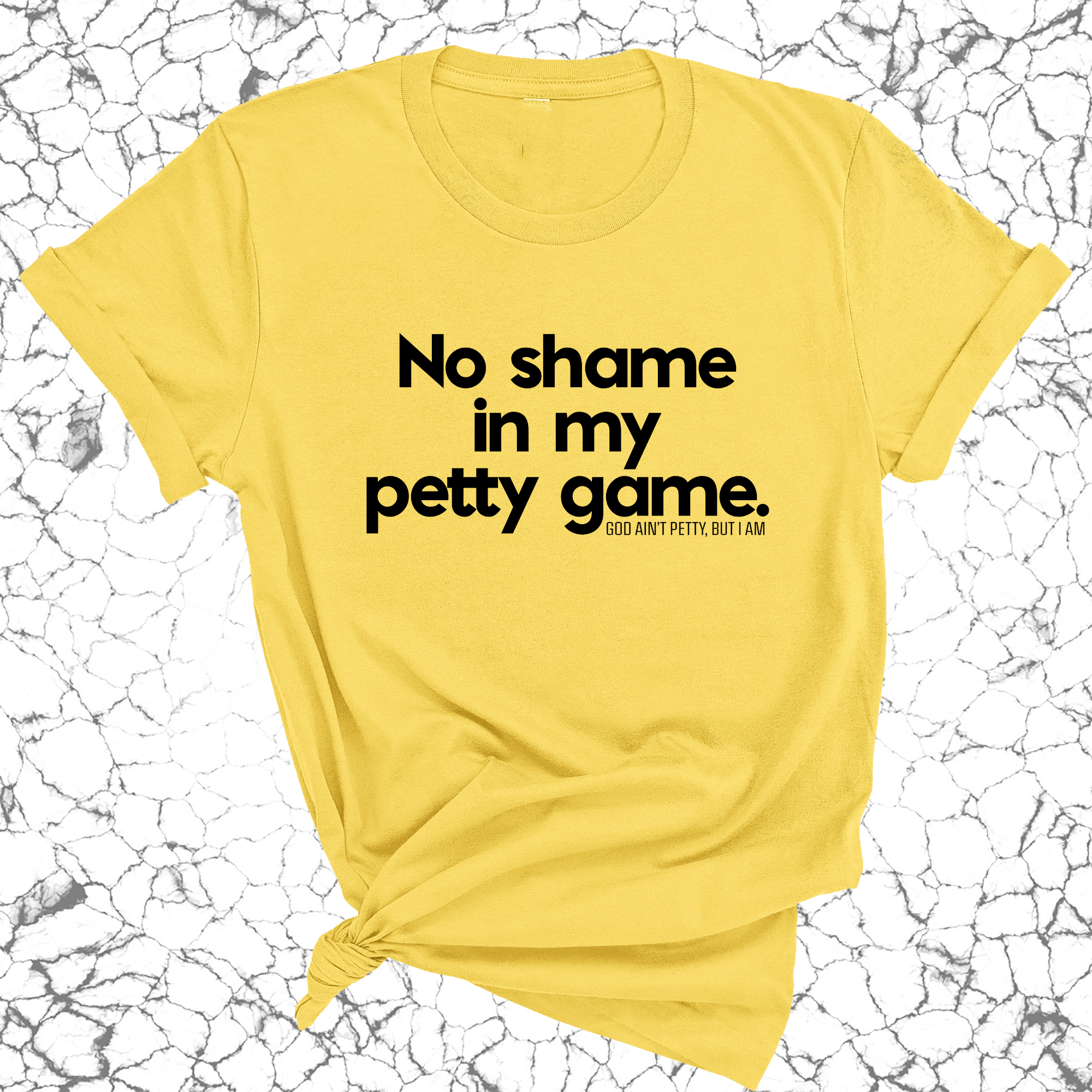 No Shame in my Petty Game Unisex Tee-T-Shirt-The Original God Ain't Petty But I Am