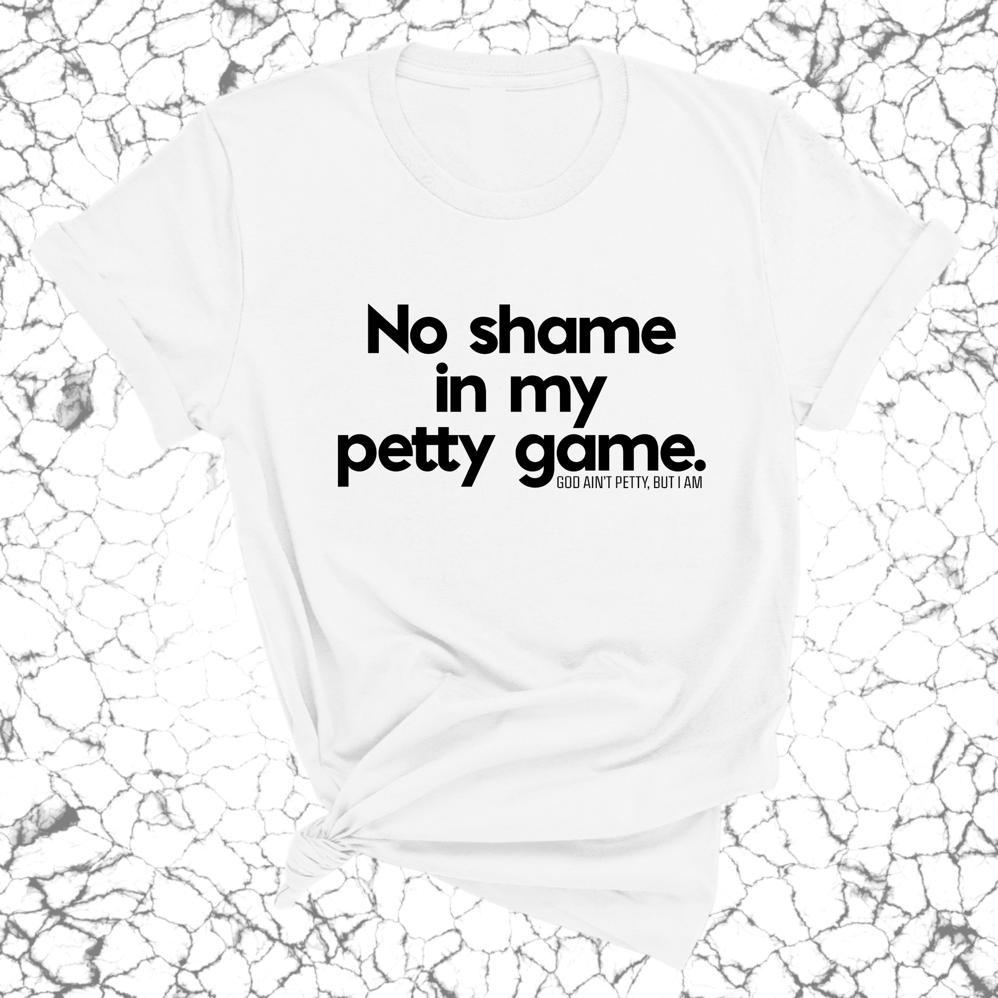 No Shame in my Petty Game Unisex Tee-T-Shirt-The Original God Ain't Petty But I Am