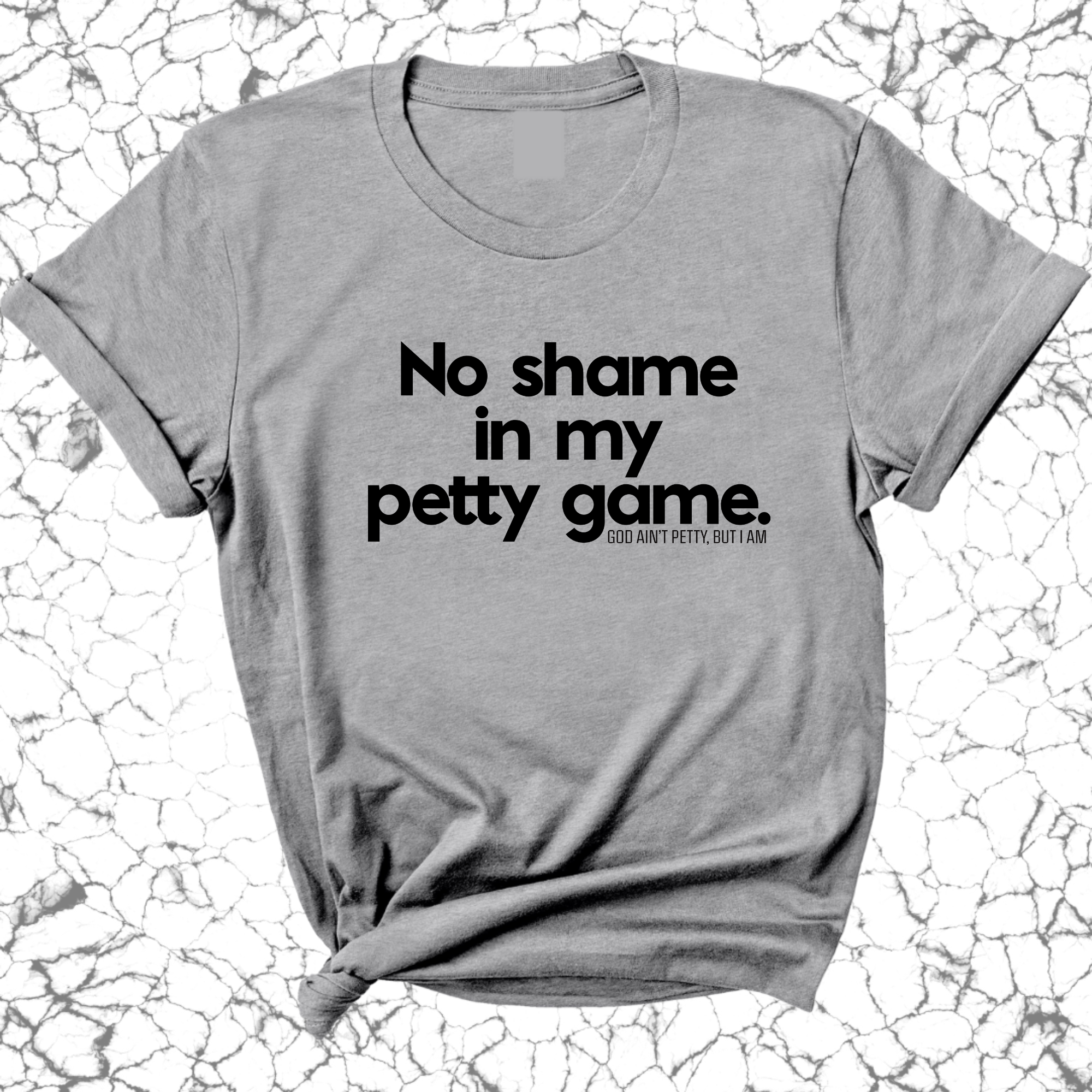 No Shame in my Petty Game Unisex Tee-T-Shirt-The Original God Ain't Petty But I Am