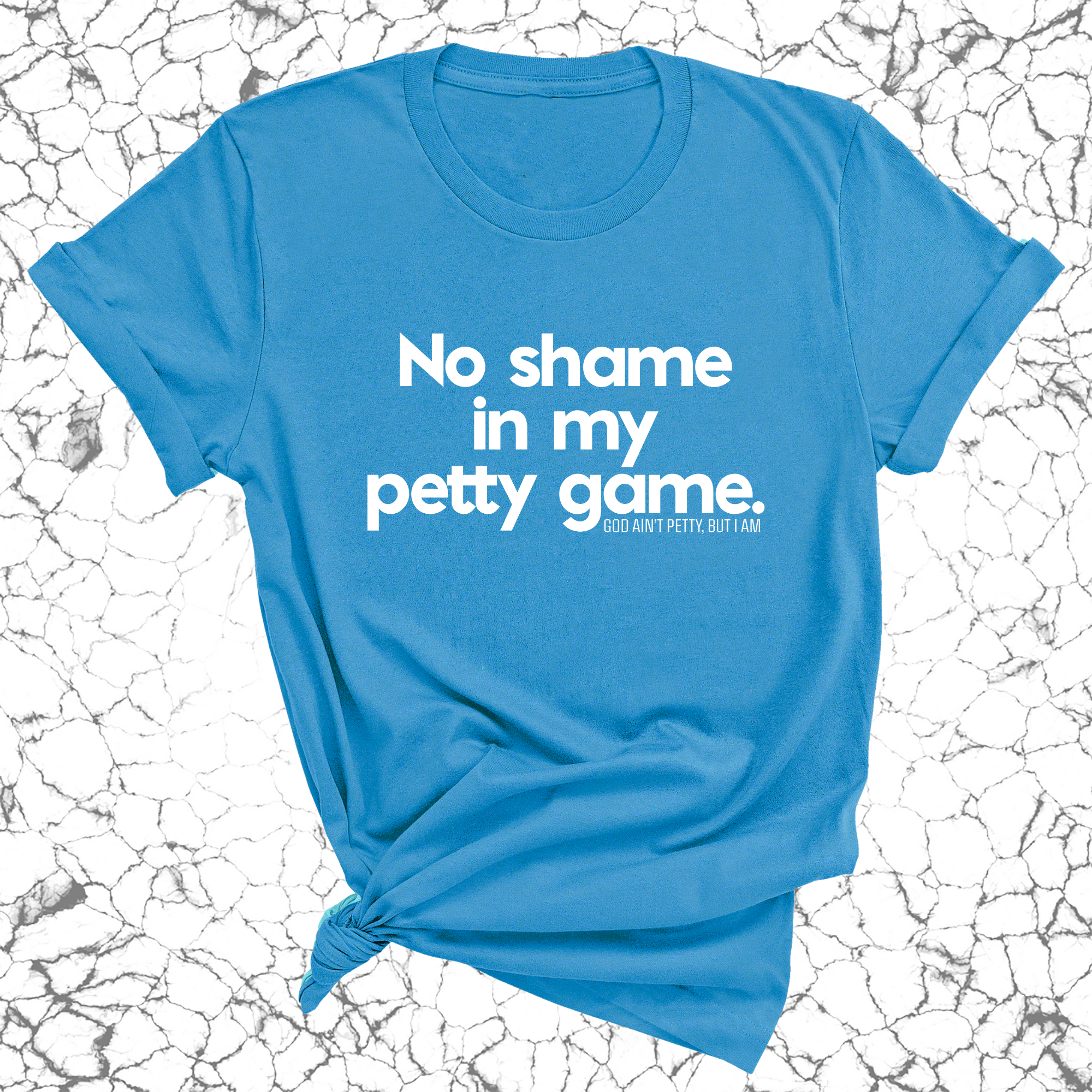 No Shame in my Petty Game Unisex Tee-T-Shirt-The Original God Ain't Petty But I Am