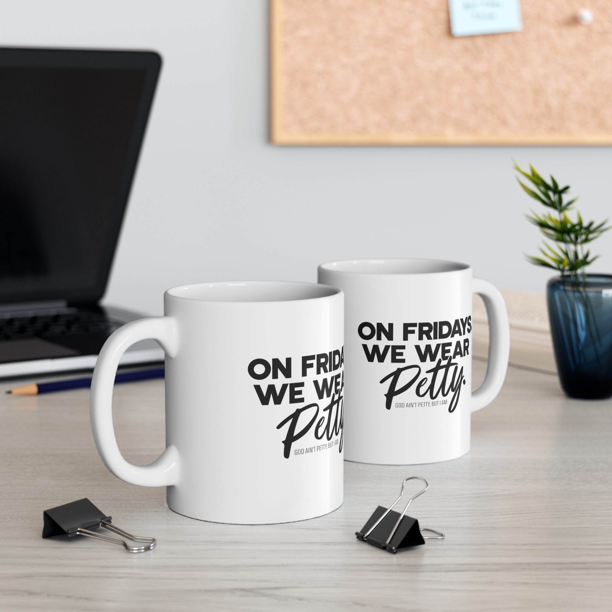 On Fridays We Wear Petty Mug 11oz (White & Black )-Mug-The Original God Ain't Petty But I Am