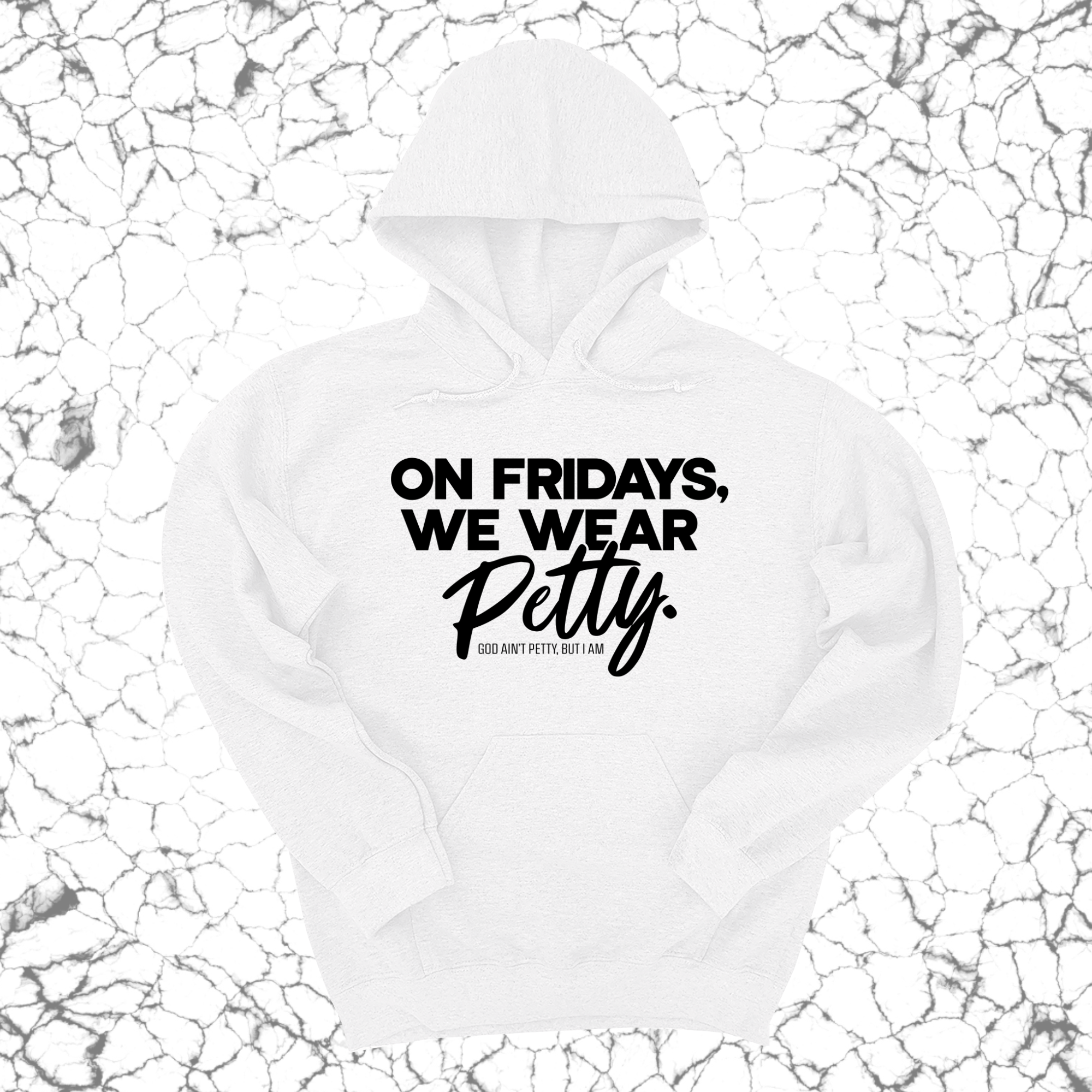 On Fridays we wear petty Unisex Hoodie-Hoodie-The Original God Ain't Petty But I Am