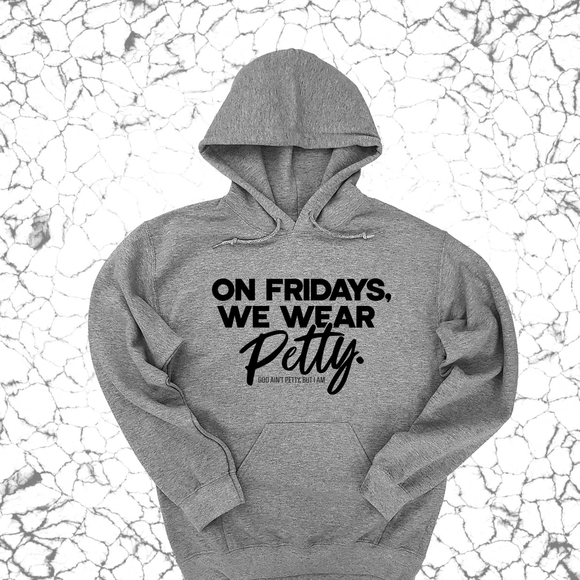 On Fridays we wear petty Unisex Hoodie-Hoodie-The Original God Ain't Petty But I Am