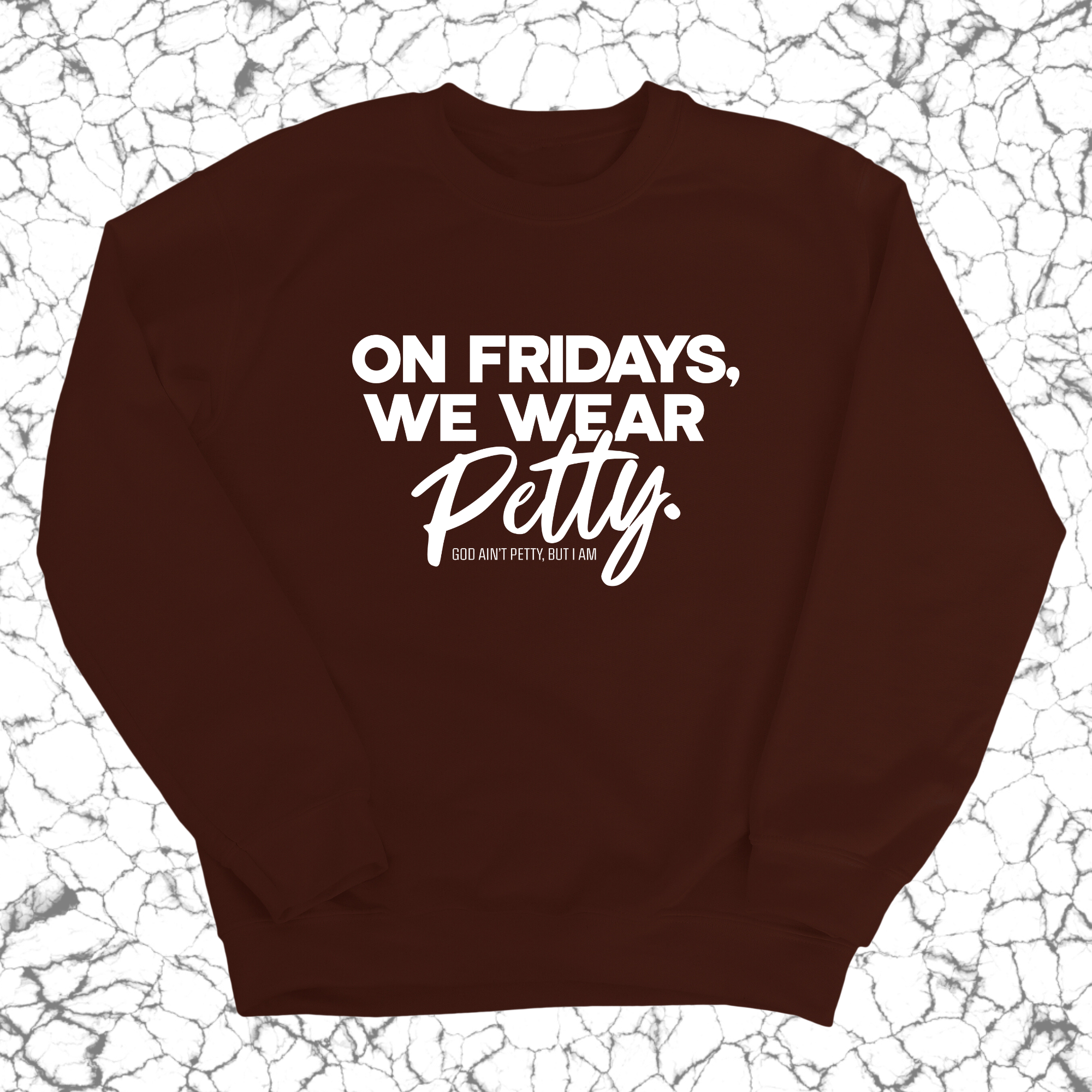 On Fridays we wear petty Unisex Sweatshirt-Sweatshirt-The Original God Ain't Petty But I Am