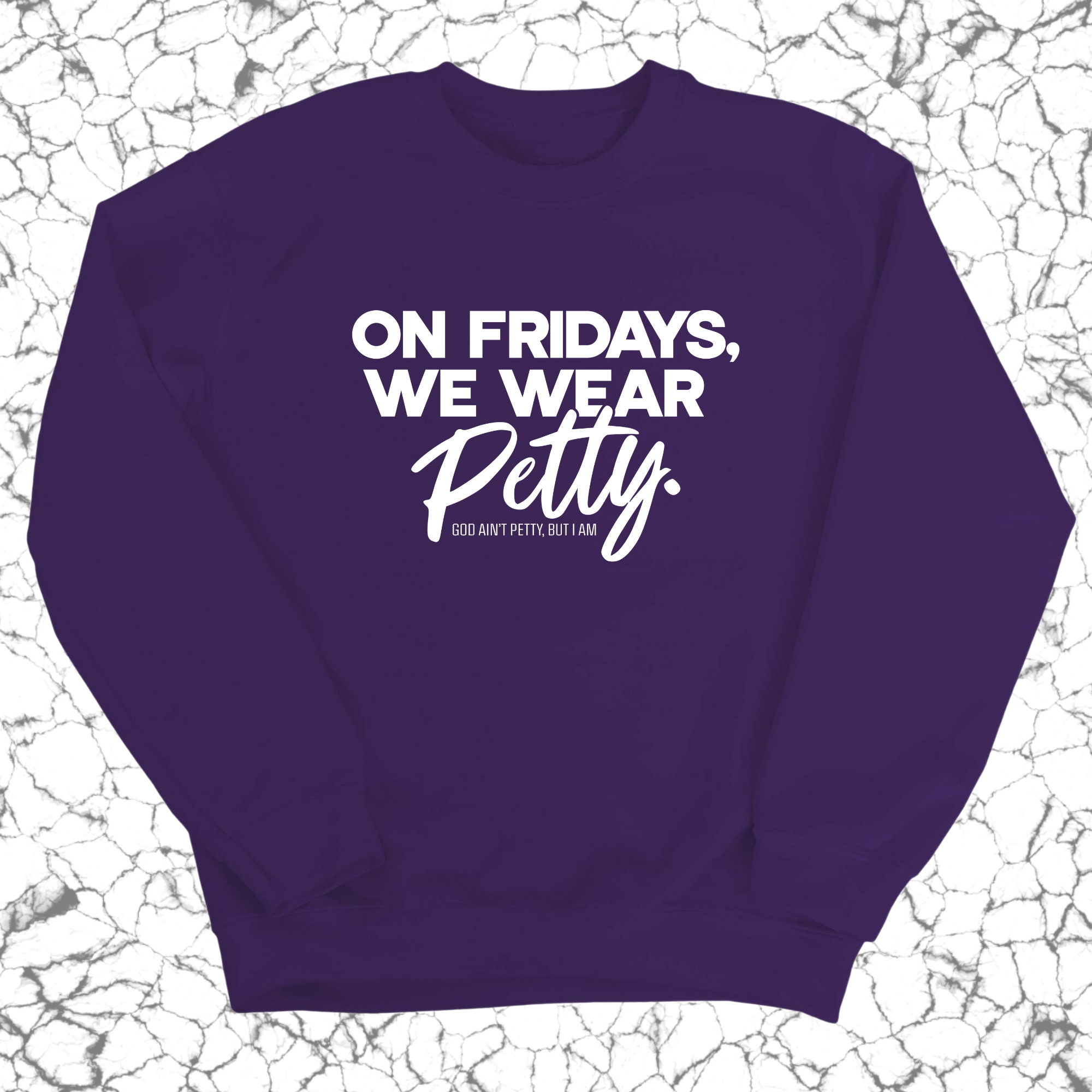 On Fridays we wear petty Unisex Sweatshirt-Sweatshirt-The Original God Ain't Petty But I Am