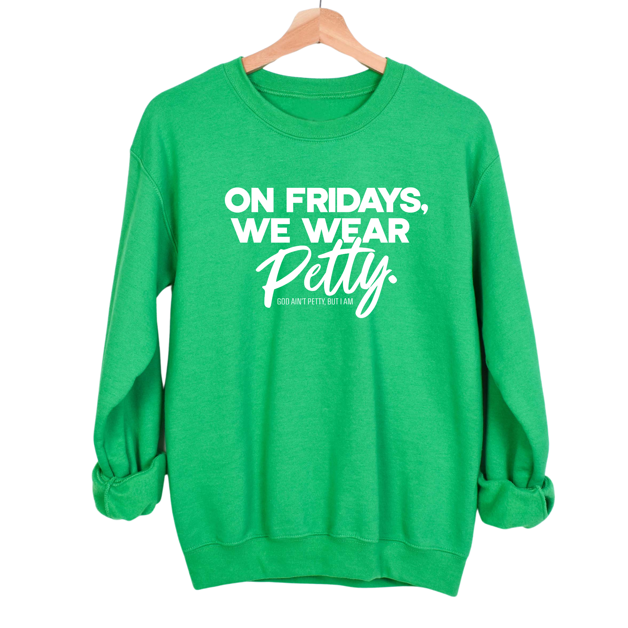 On Fridays we wear petty Unisex Sweatshirt-Sweatshirt-The Original God Ain't Petty But I Am