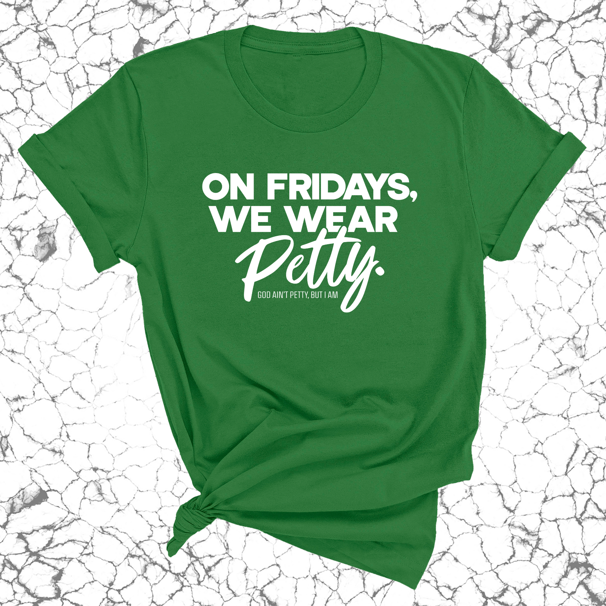 On Fridays we wear petty Unisex Tee-T-Shirt-The Original God Ain't Petty But I Am