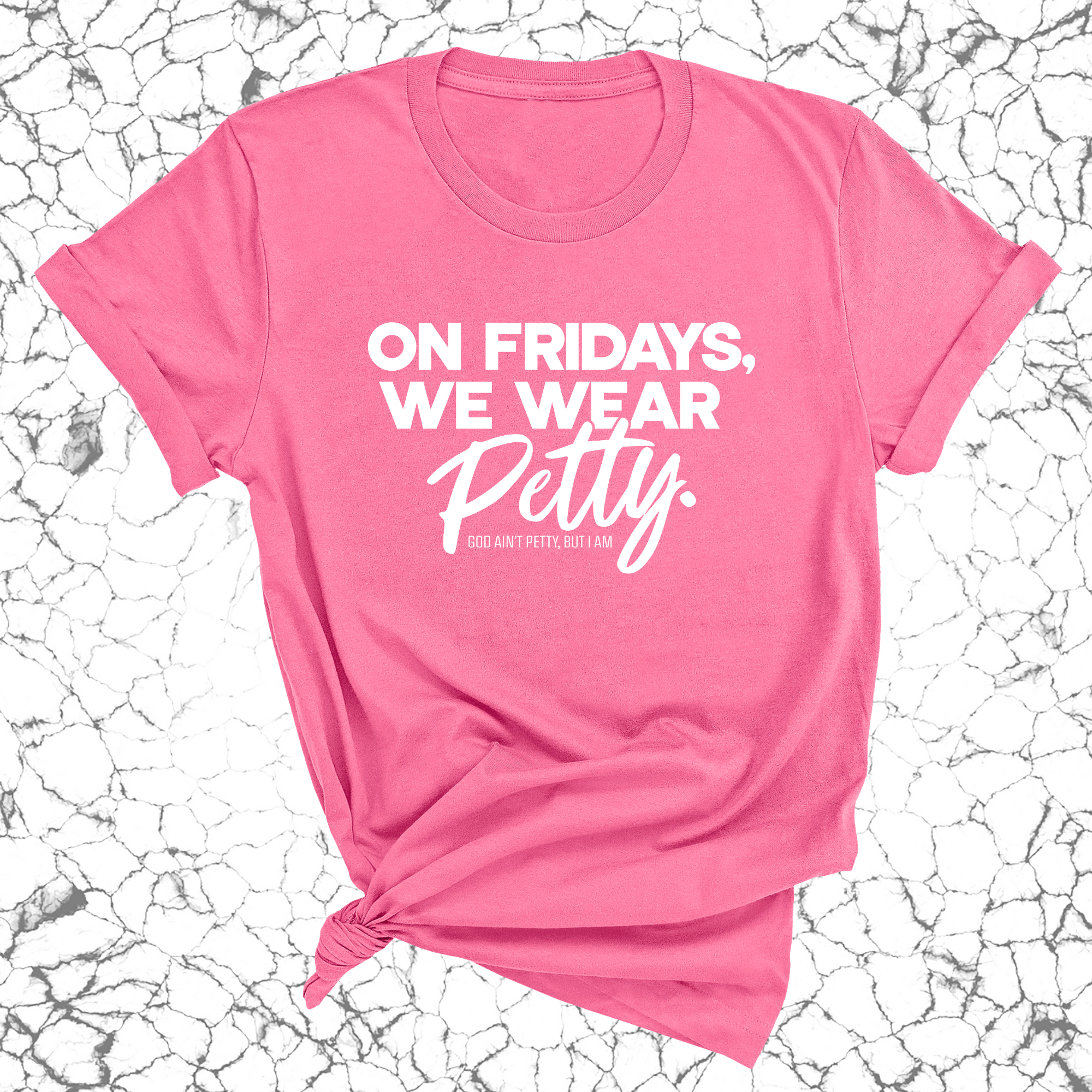 On Fridays we wear petty Unisex Tee-T-Shirt-The Original God Ain't Petty But I Am